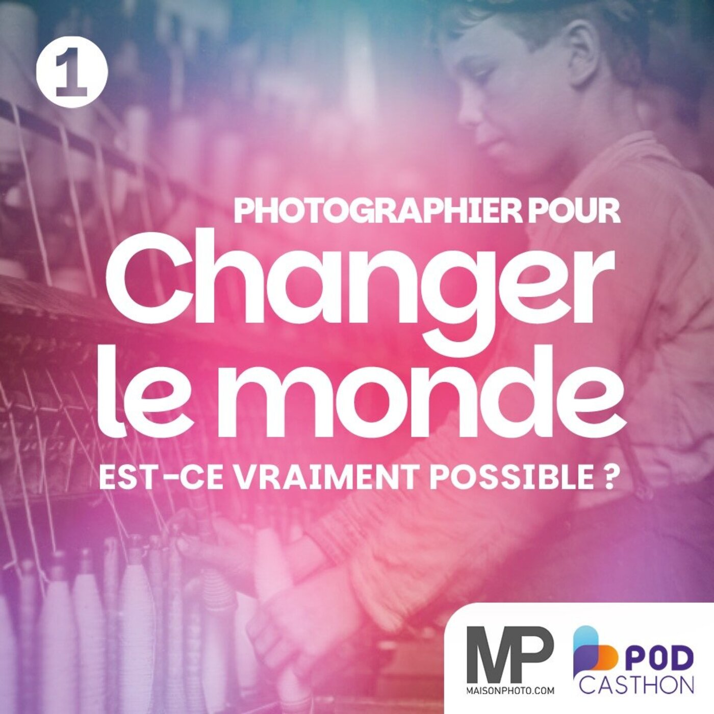 Photographier pour Changer le Monde (1/3) : Lewis Hine - Maison de la Photo / Podcasthon Photographier pour Changer le Monde (1/3) : Lewis Hine - Maison de la Photo / Podcasthon