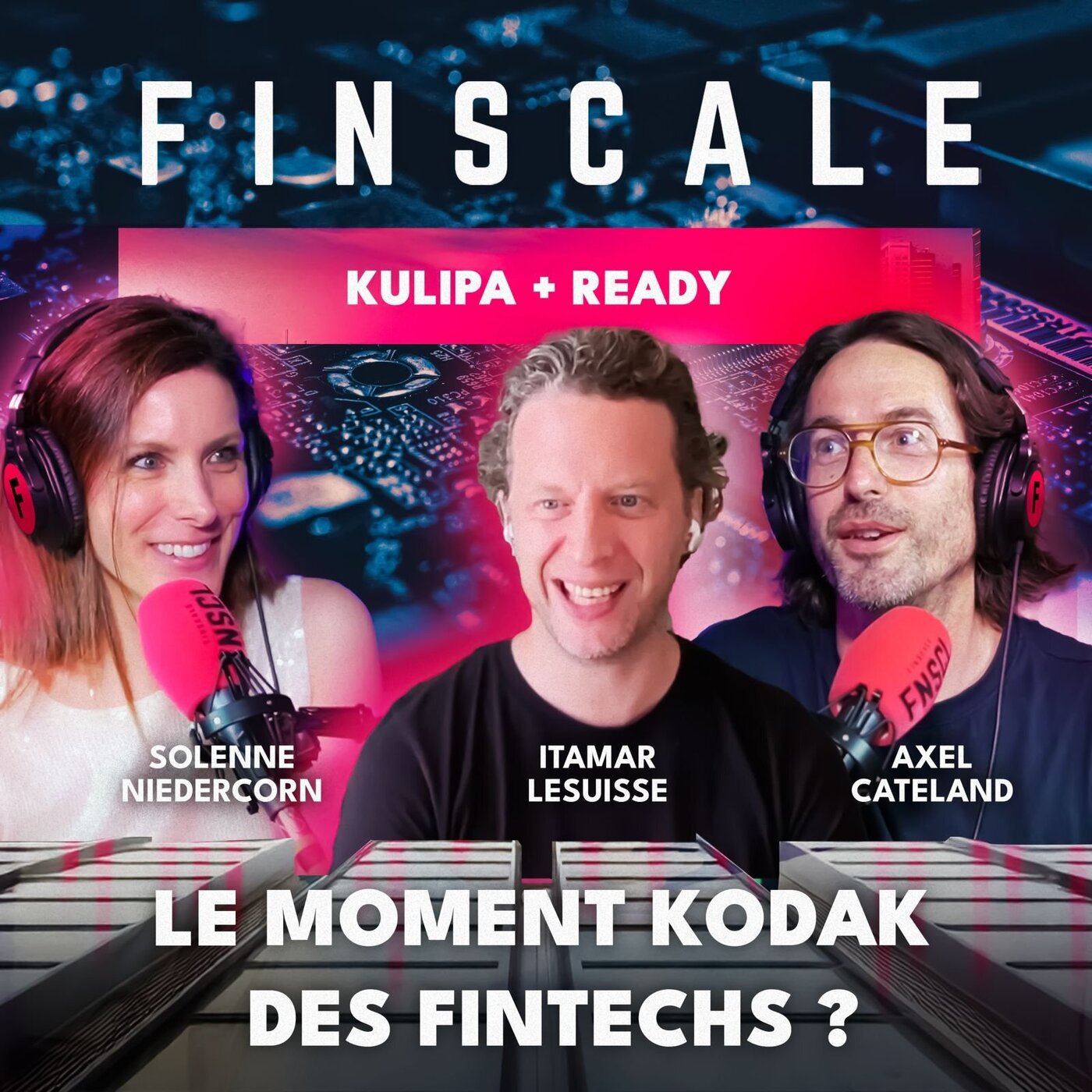 #300 - Axel Cateland (Kulipa) & Itamar Lesuisse (Ready) - Le moment Kodak des FinTechs