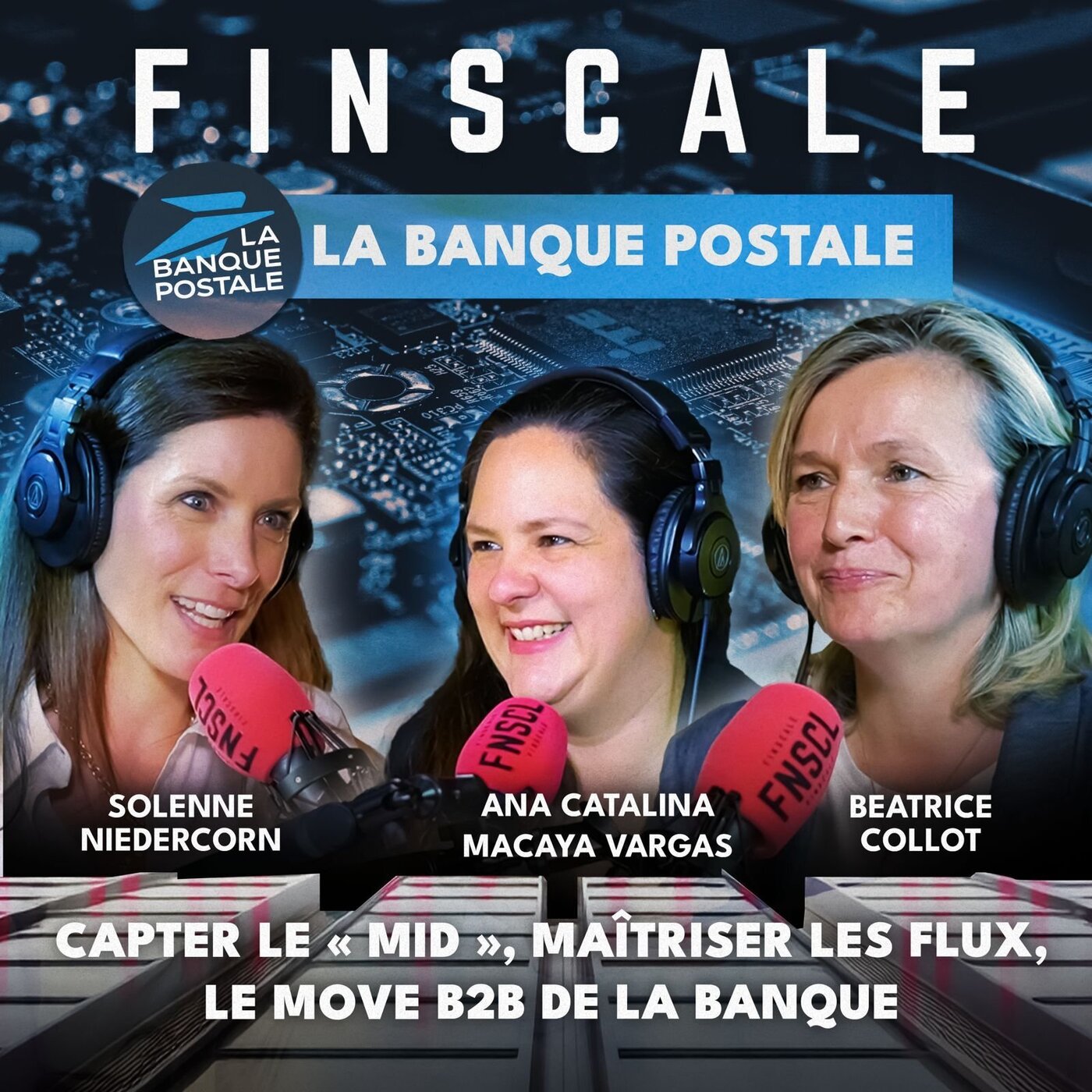 [PARTENARIAT] #298 - Béatrice Collot et Ana Catalina Macaya Vargas - Capter le "Mid", maitriser les flux, le move B2B de  La Banque Postale