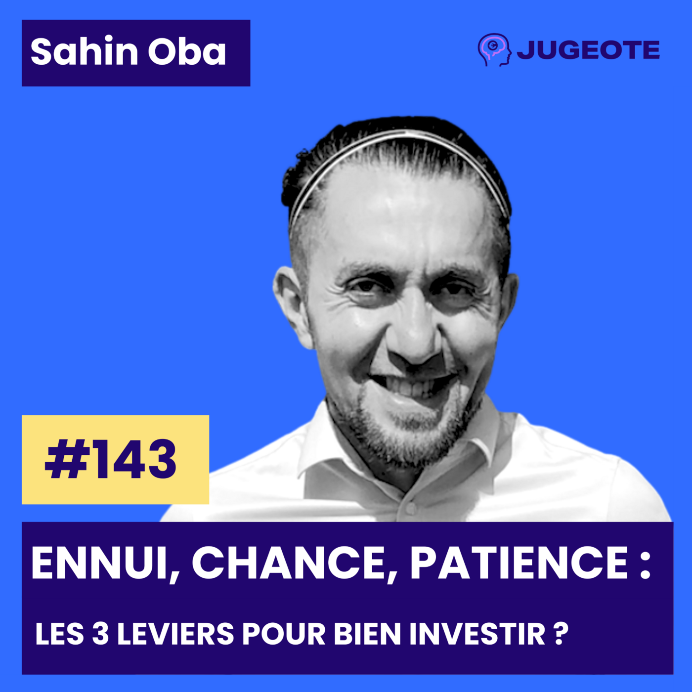 #143 - Ennui, chance, patience : les 3 leviers pour bien investir ?