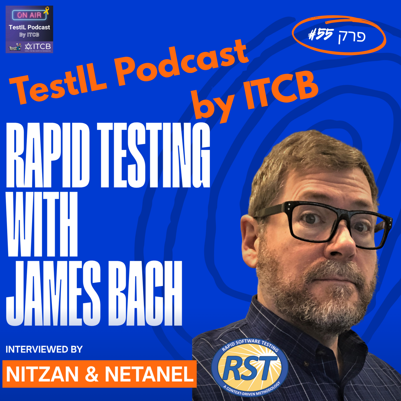 פרק #55 | מתודולוגיית בדיקות מהירות עם ג׳יימס באך - חלק א