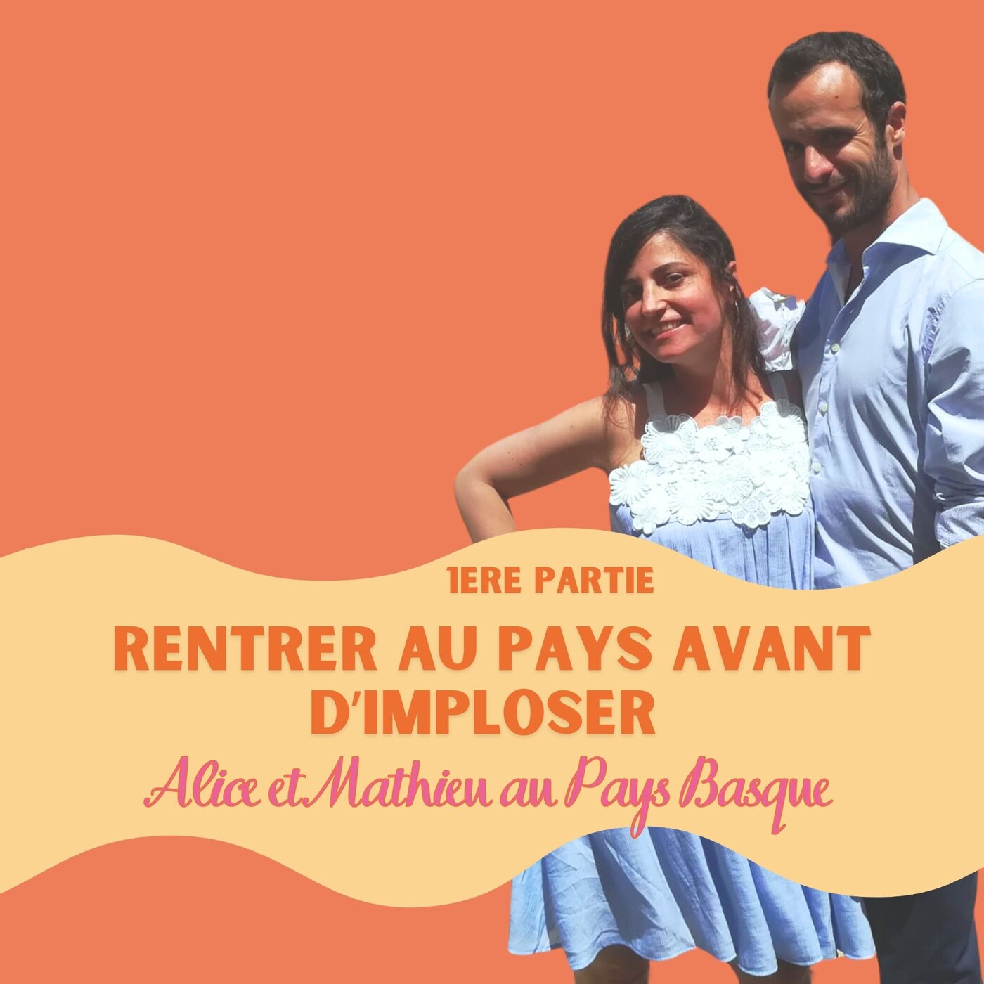 Alice et Mathieu à Anglet Pays basque #55 (partie1) : rentrer au pays avant d'imploser l quitter Paris, déménagement, déménager, déménager au pays basque, sauver son couple, gérer une séparation, garde partagée, parents séparés, burn out, insomnies