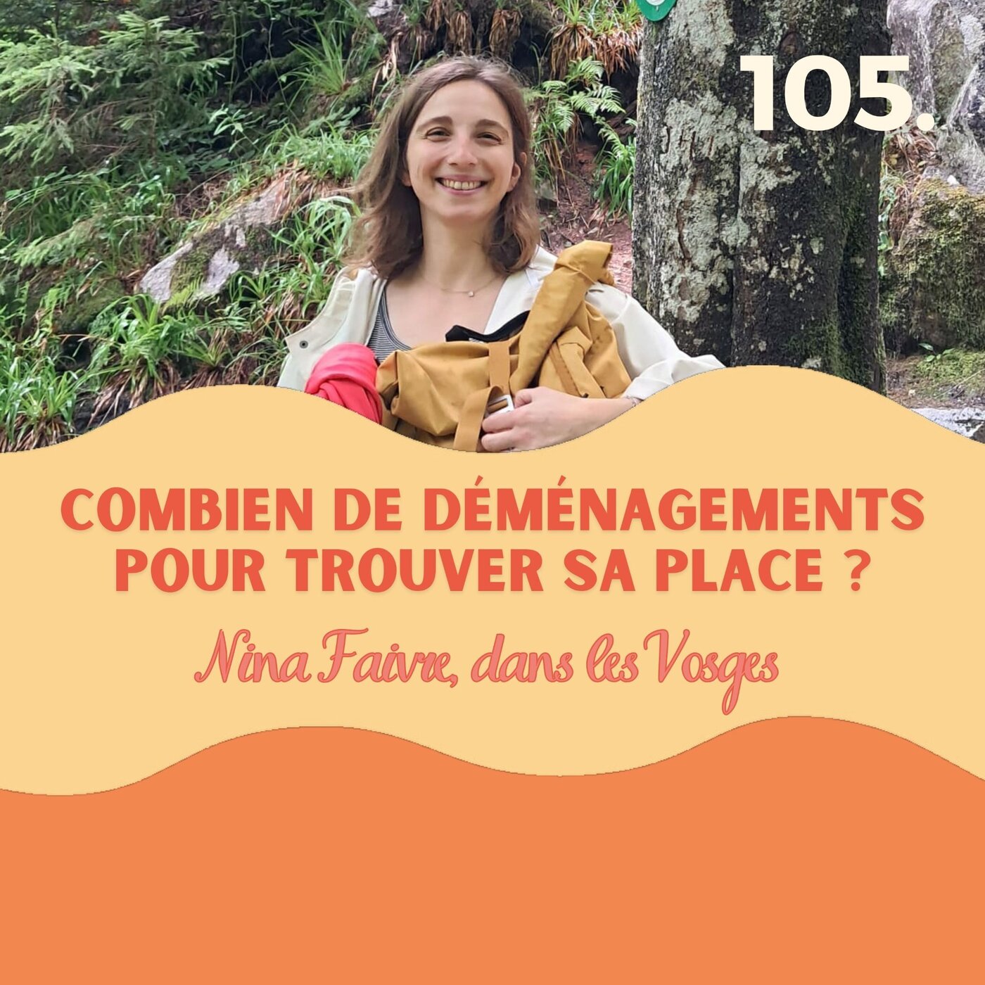 Combien de déménagements pour trouver sa place ? Nina Faivre dans les Vosges #105 l quitter paris pour vivre à la campagne, ambition, reconversion, changer de vie, témoignage changement de vie, s'installer à la campagne, déménager
