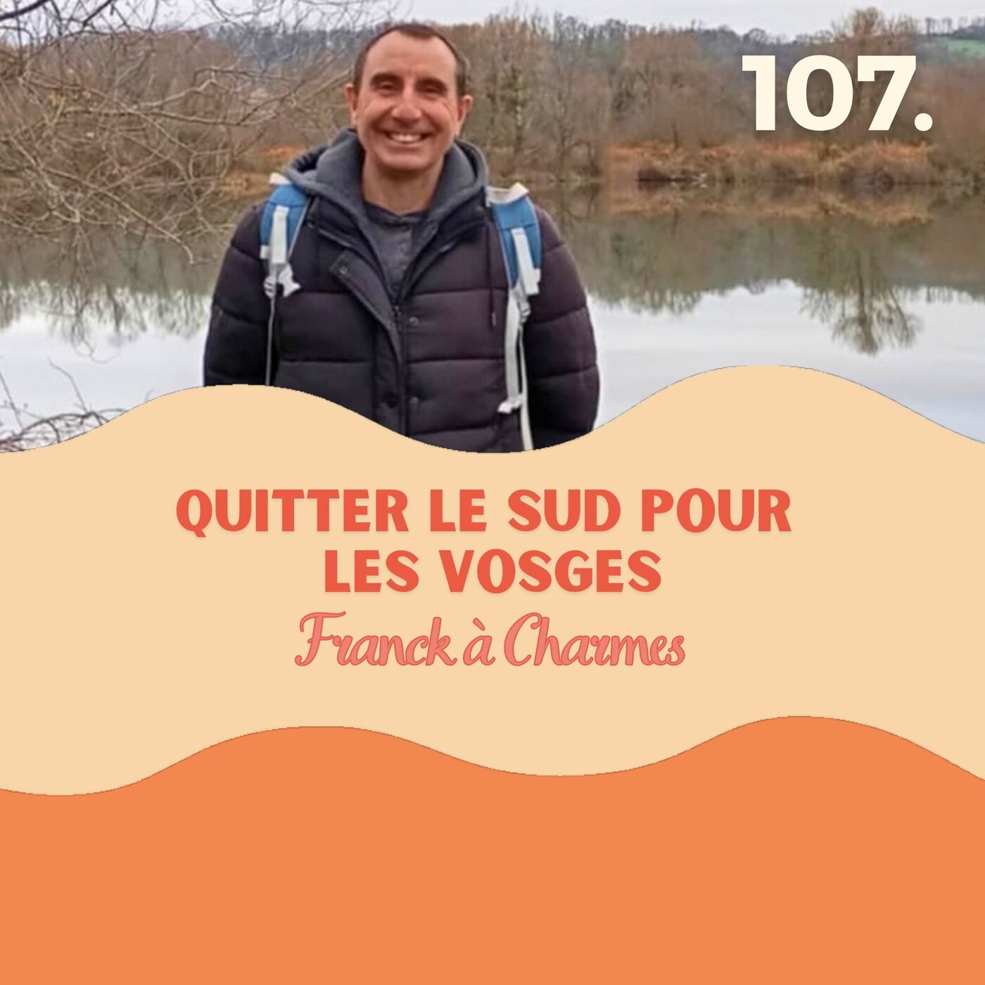 Quitter le Sud pour les Vosges, Franck à Charmes #107 l quitter Paris, quitter le Sud, migration climatique, demenager à 50 ans, changer de vie à 50 ans,