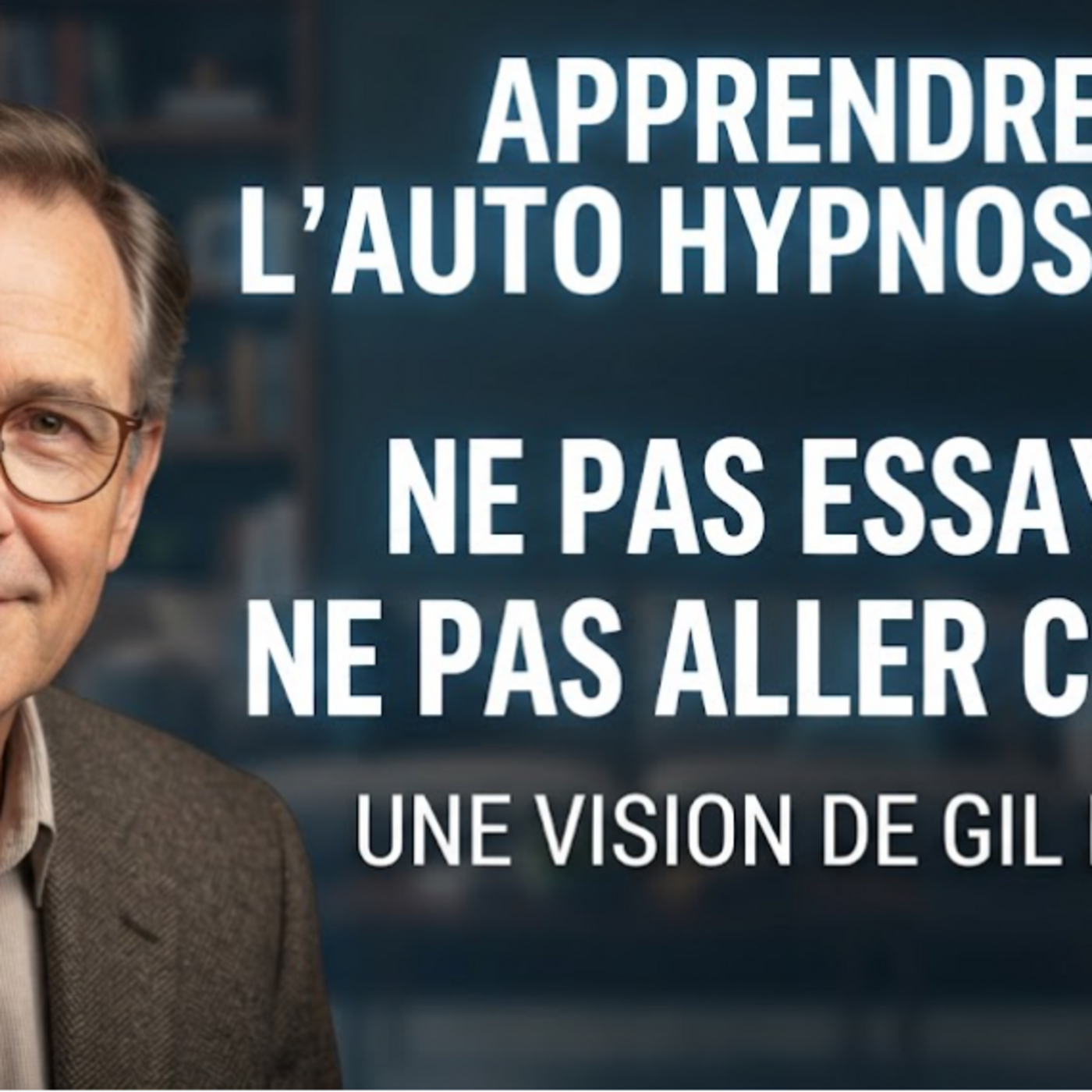 Apprendre l'Auto Hypnose #124 : Ne pas essayer, ne pas aller contre, une vision de Gil Boyne episode artwork