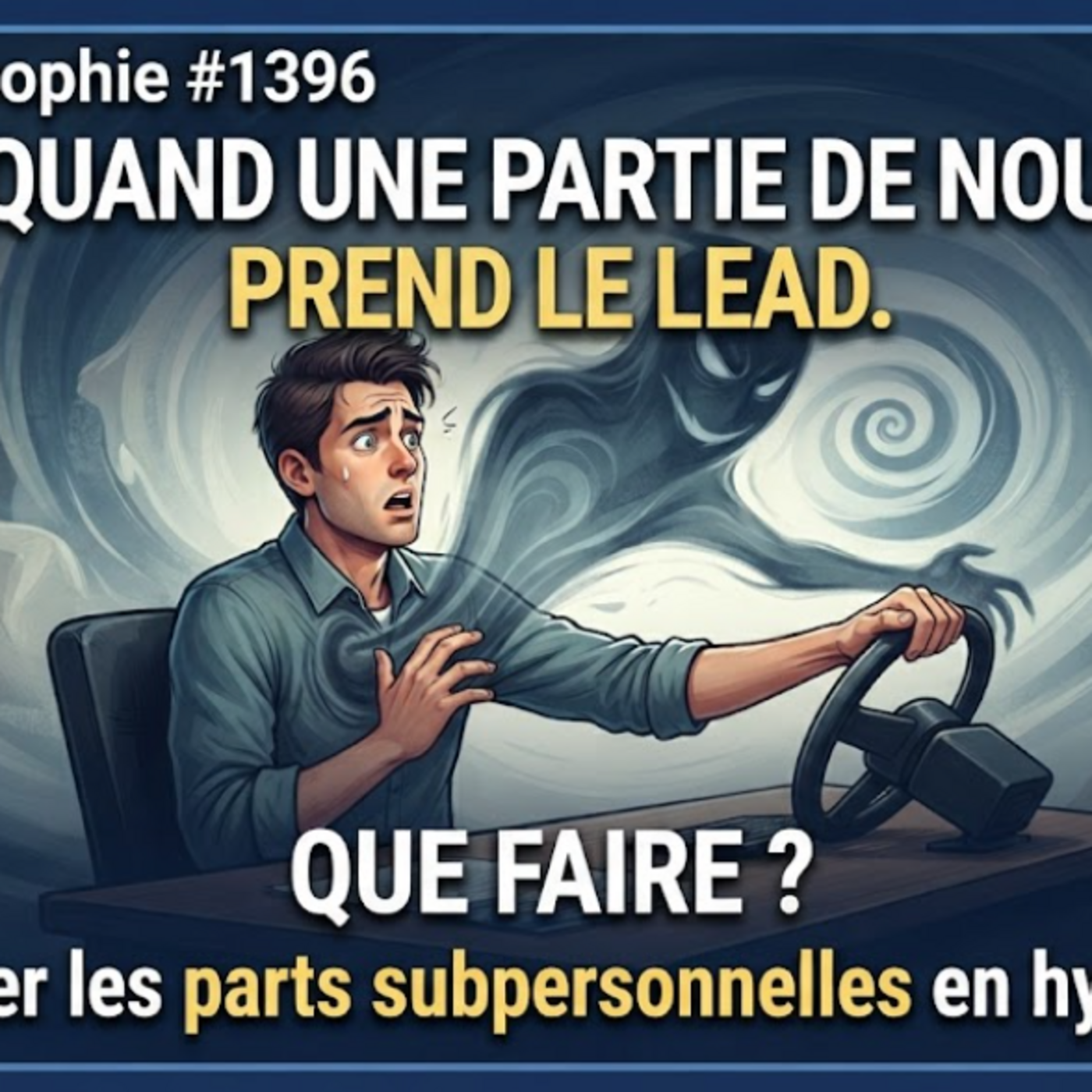 HnO Hypnosophie #1396 : Quand une partie de nous que l'on ne veut pas, prend le lead... Que Faire ? episode artwork