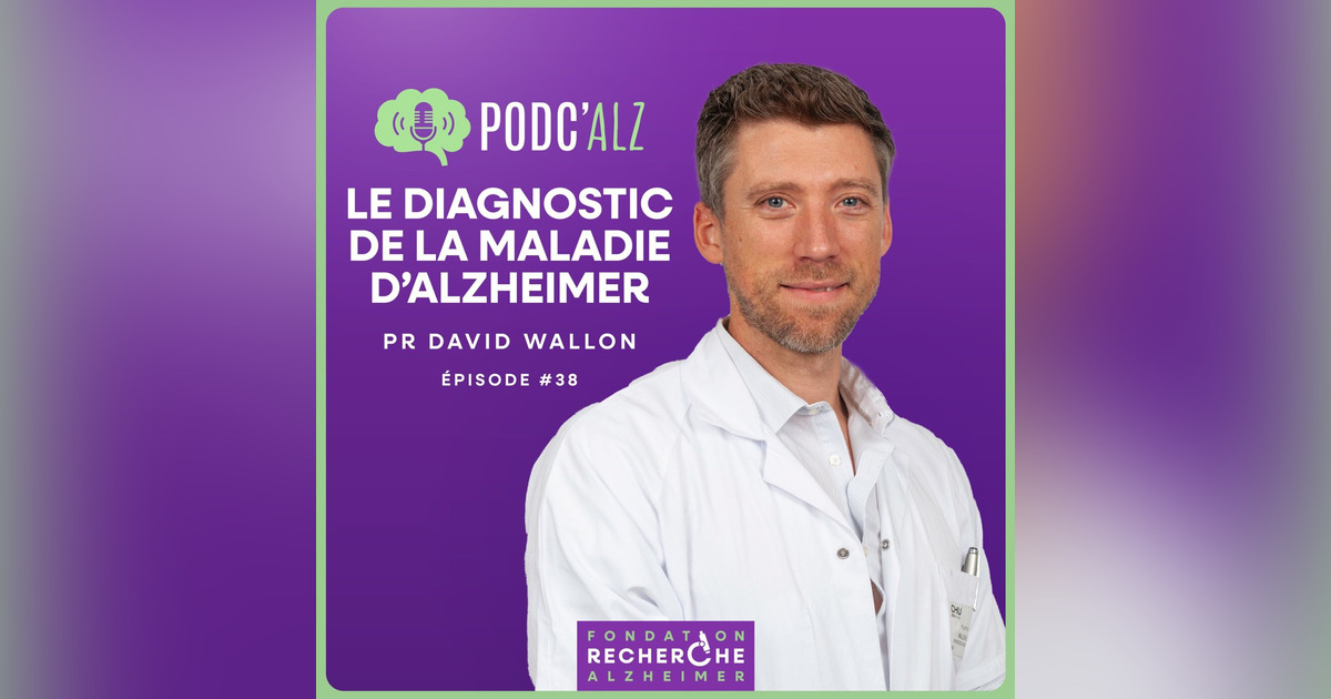 Le diagnostic de la maladie d'Alzheimer • Podcast • PODC'ALZ le podcast ...