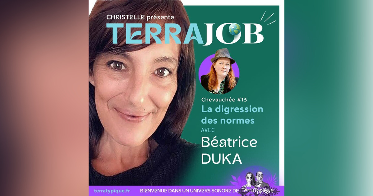 La digression des normes avec Béatrice Duka • Podcast • Terra Job ...