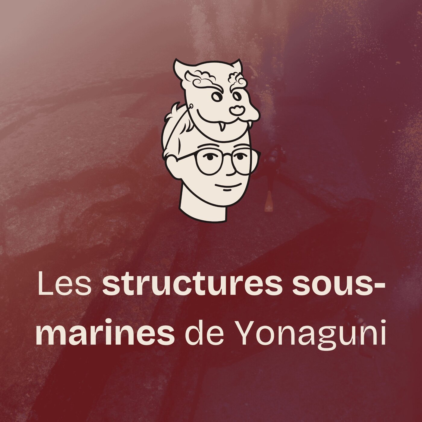 #23 Le secret des structures sous-marines de Yonaguni