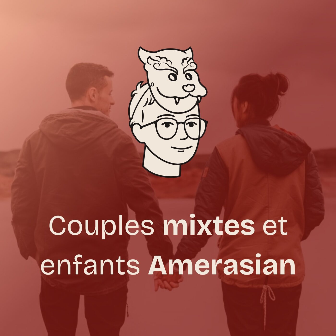 #30 Couples mixtes et enfants Amerasian : les enjeux d’une double identité