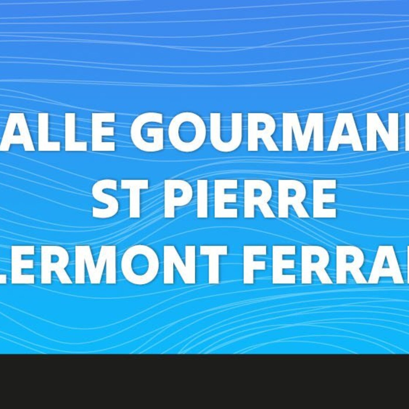 HALLE GOURMANDE SAINT PIERRE CLERMONT FERRAND - 13 DECEMBRE 2025