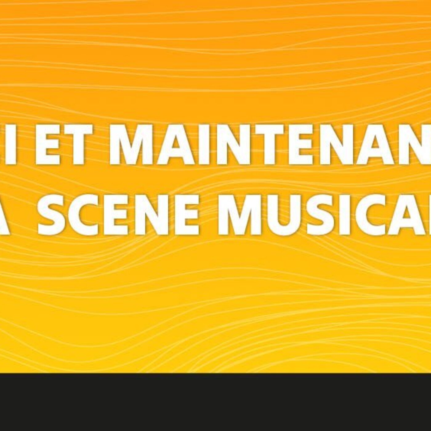 Ici et maintenant, la scène musicale - 13 Mai 2025