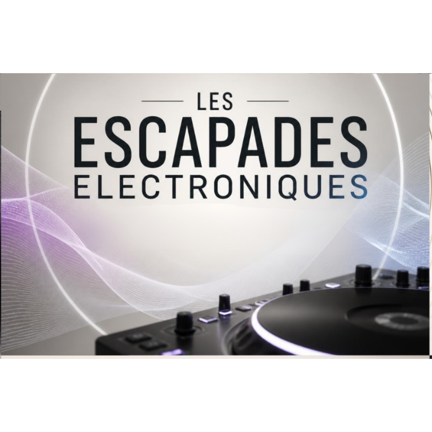 Les escapades électroniques - 04 Septembre 2026