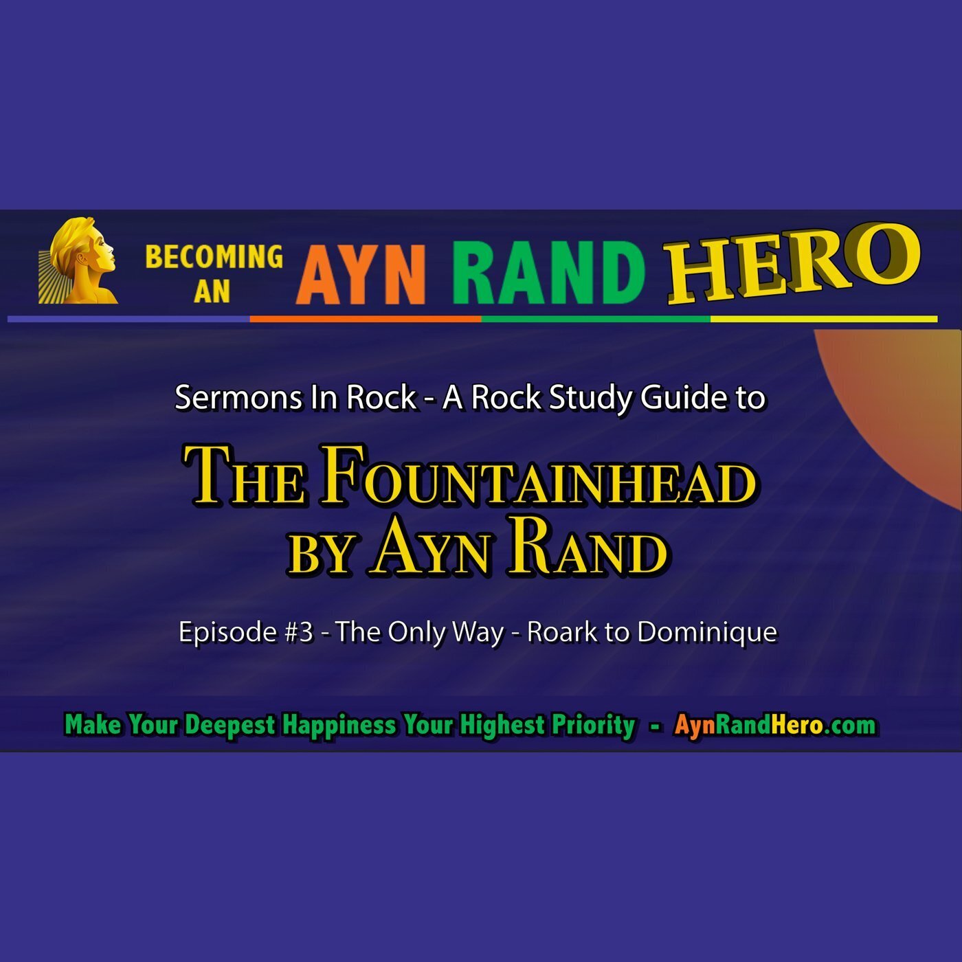 Sermons In Rock - 3 - The Only Way - A Rock Study Guide to The Fountainhead by Ayn Rand