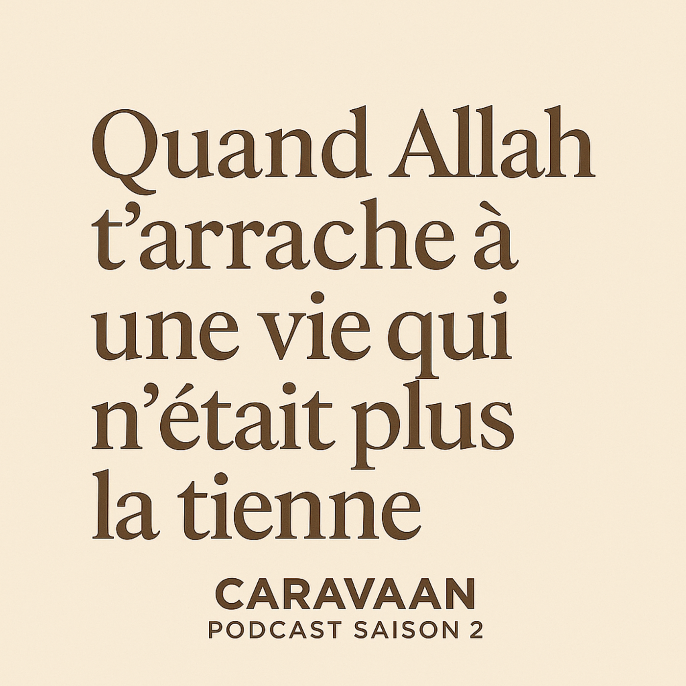 Quand Allah t’arrache à une vie qui n’était plus la tienne