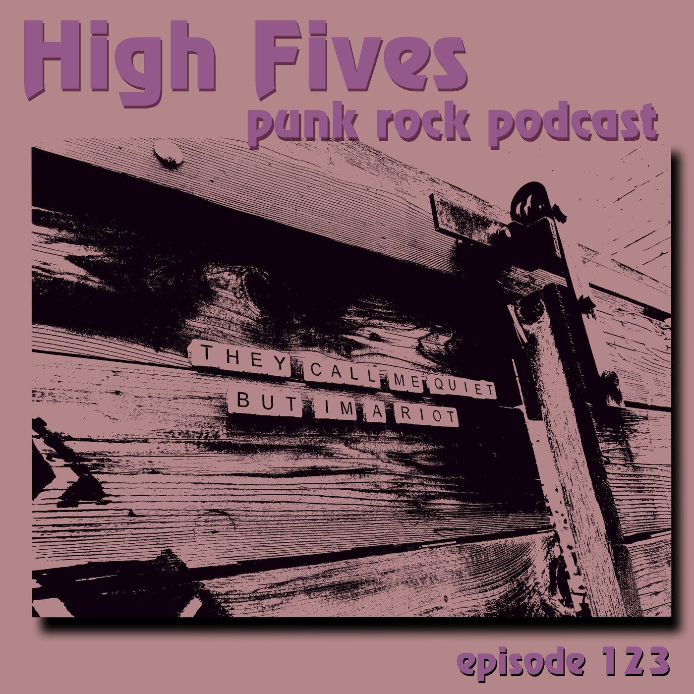 Episode 123 - They Call Me Quiet But I'm A Riot
