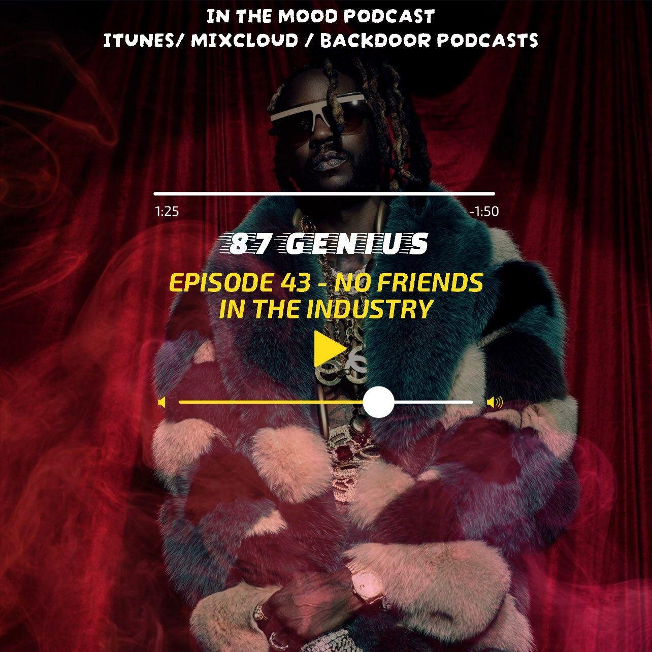 IN THE MOOD EPISODE 43 - NO FRIENDS IN THE INDUSTRY