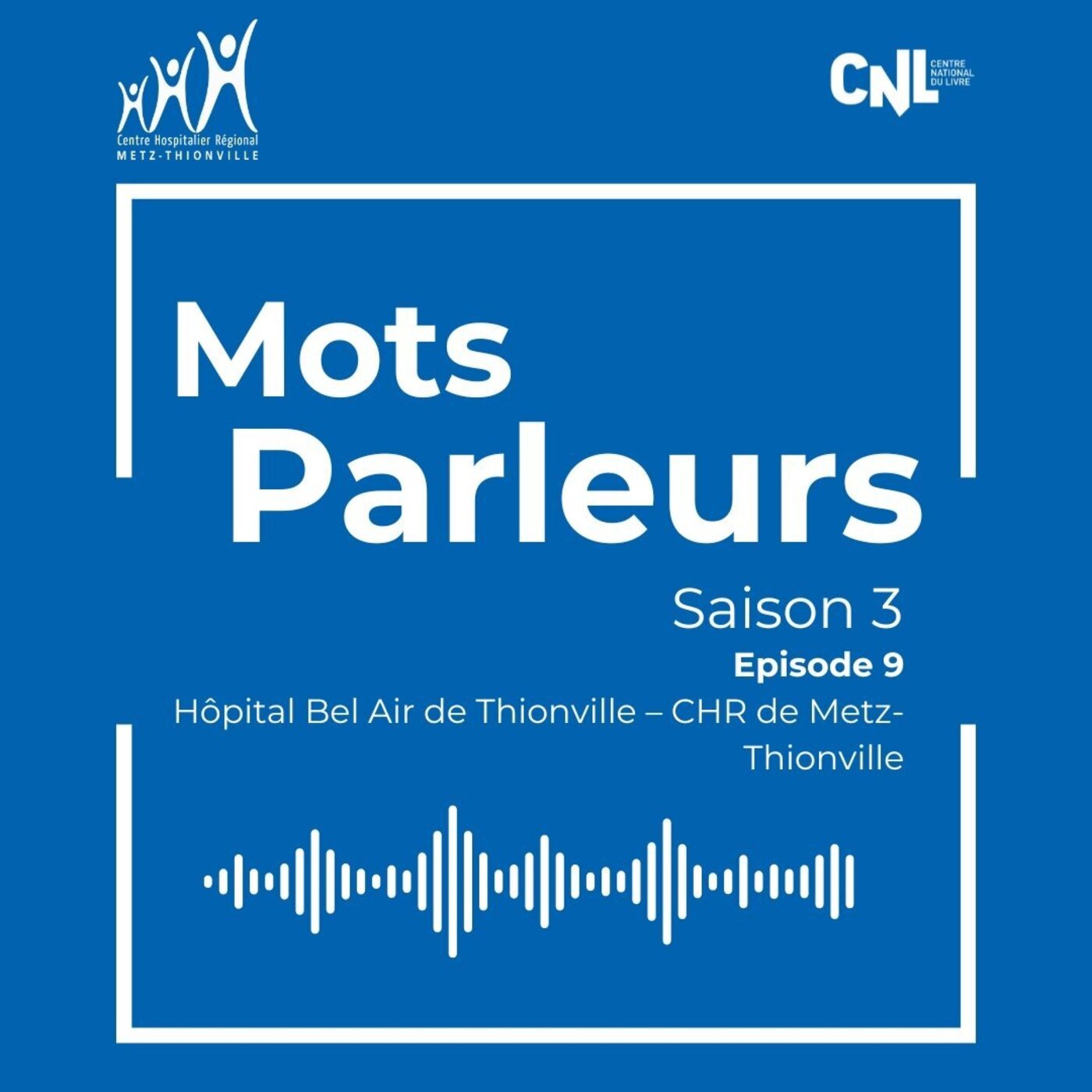 Mots parleurs #9 Saison 3 - Lire « Ce qu’il faut de nuit » à l’hôpital Bel Air de Thionville – CHR de Metz-Thionville