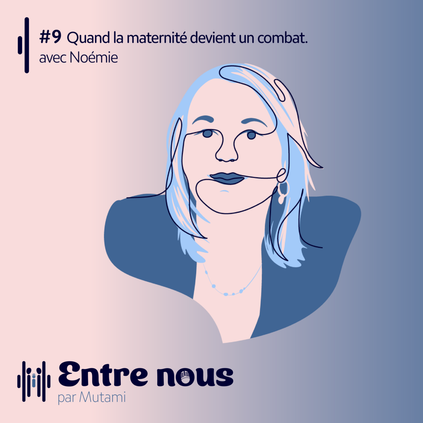 #9 Quand la maternité devient un combat - avec Noémie