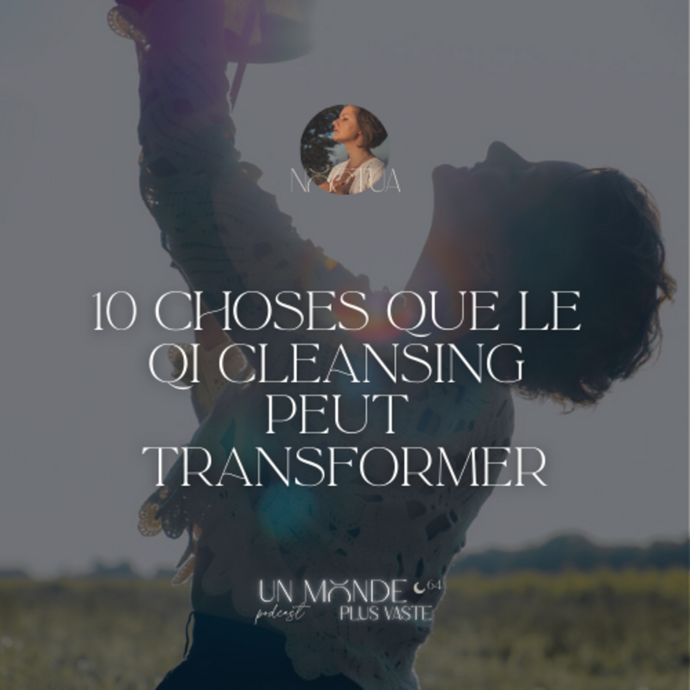 10 choses que le Qi Cleansing peut transformer dans notre corps et notre système nerveux