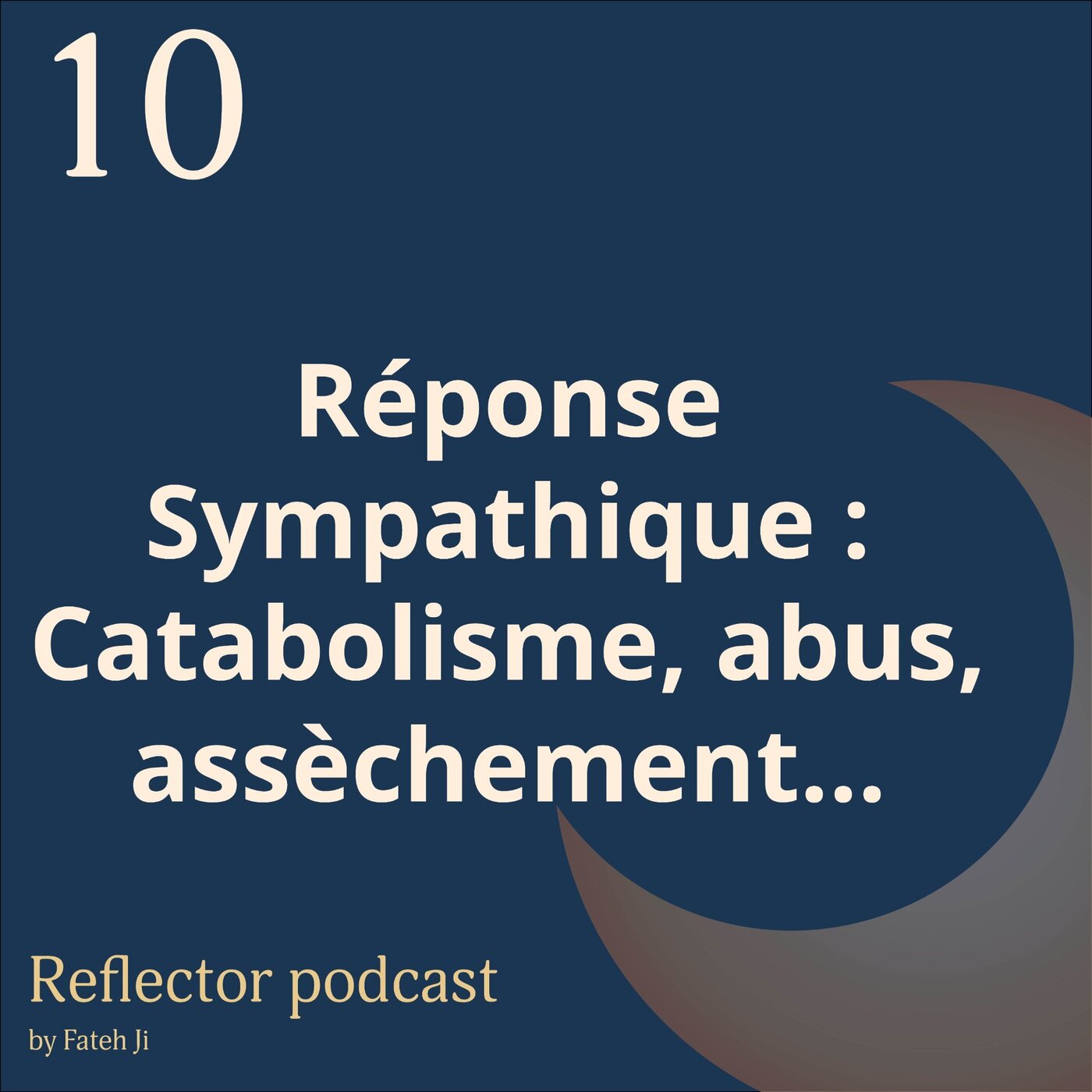 #10 Réponse Sympathique : Catabolisme, abus, assèchement ...