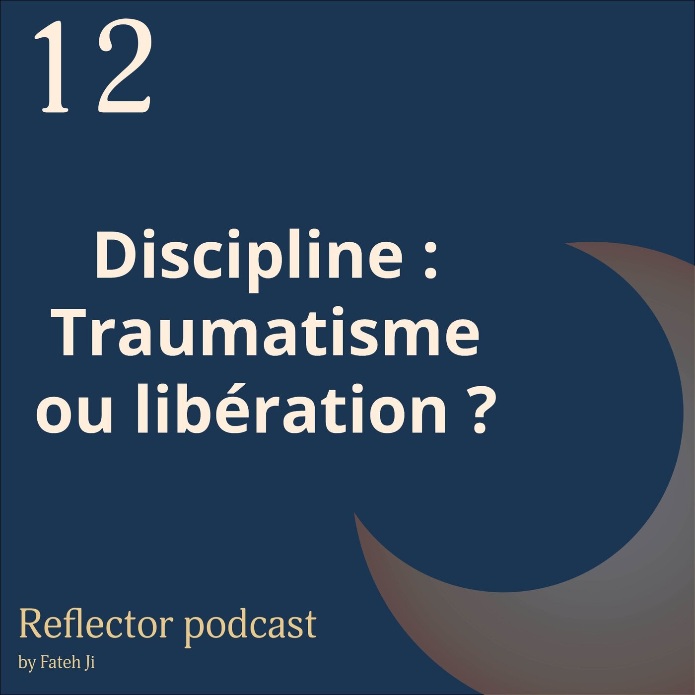 #12 Discipline: Traumatisme ou libération  ?
