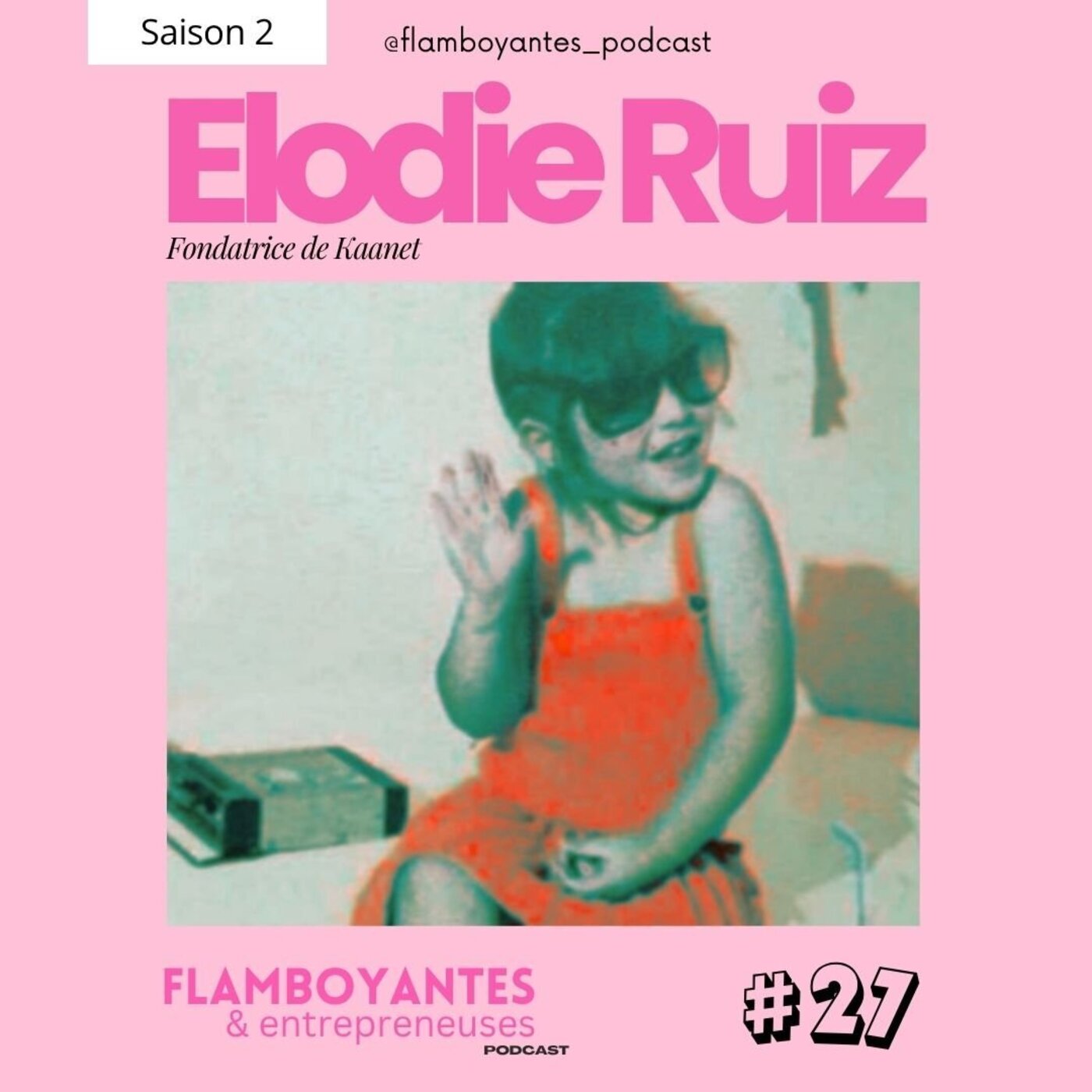 Ép 27 - Élodie Ruiz - Fondatrice de Kaanet episode artwork