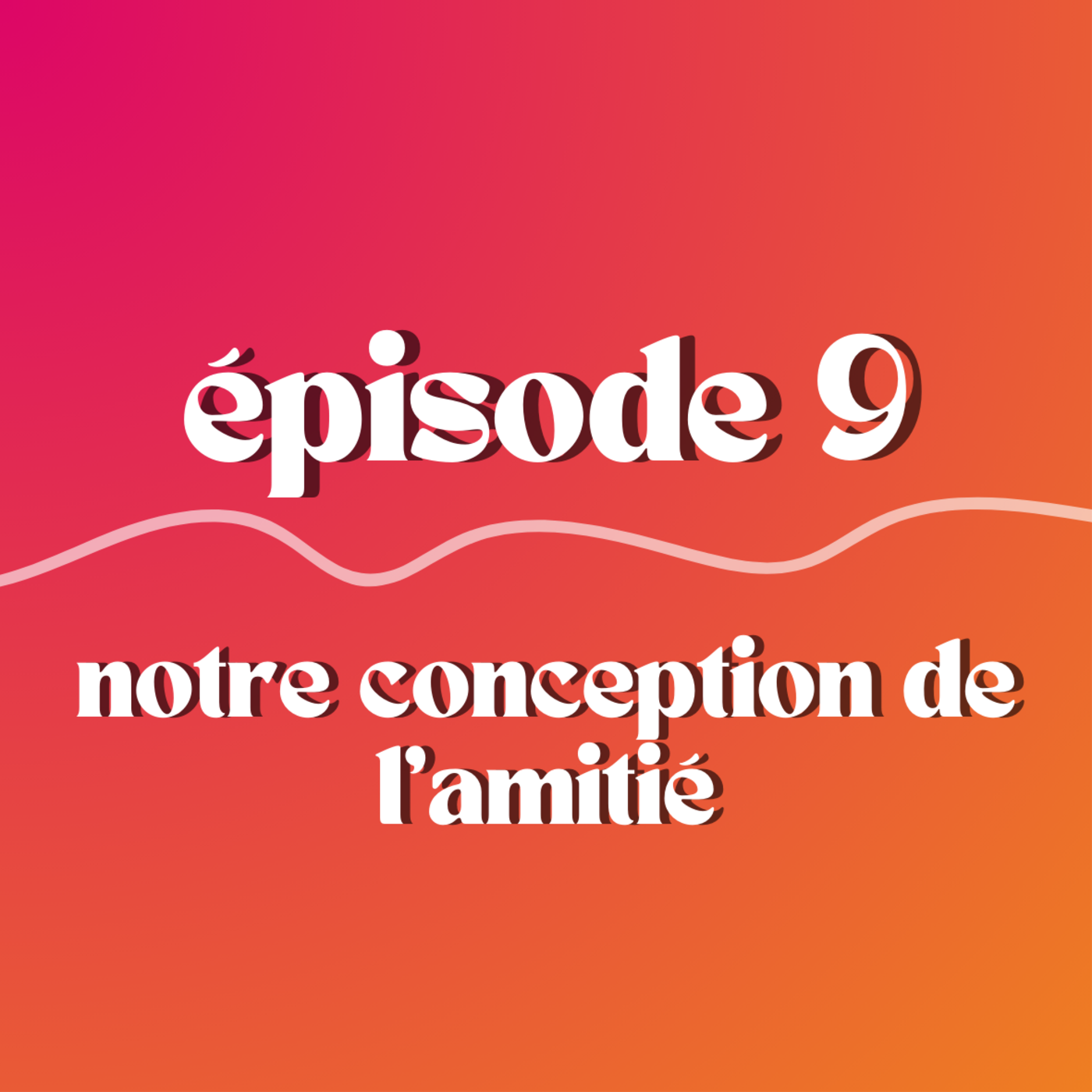 Notre conception de l'amitié