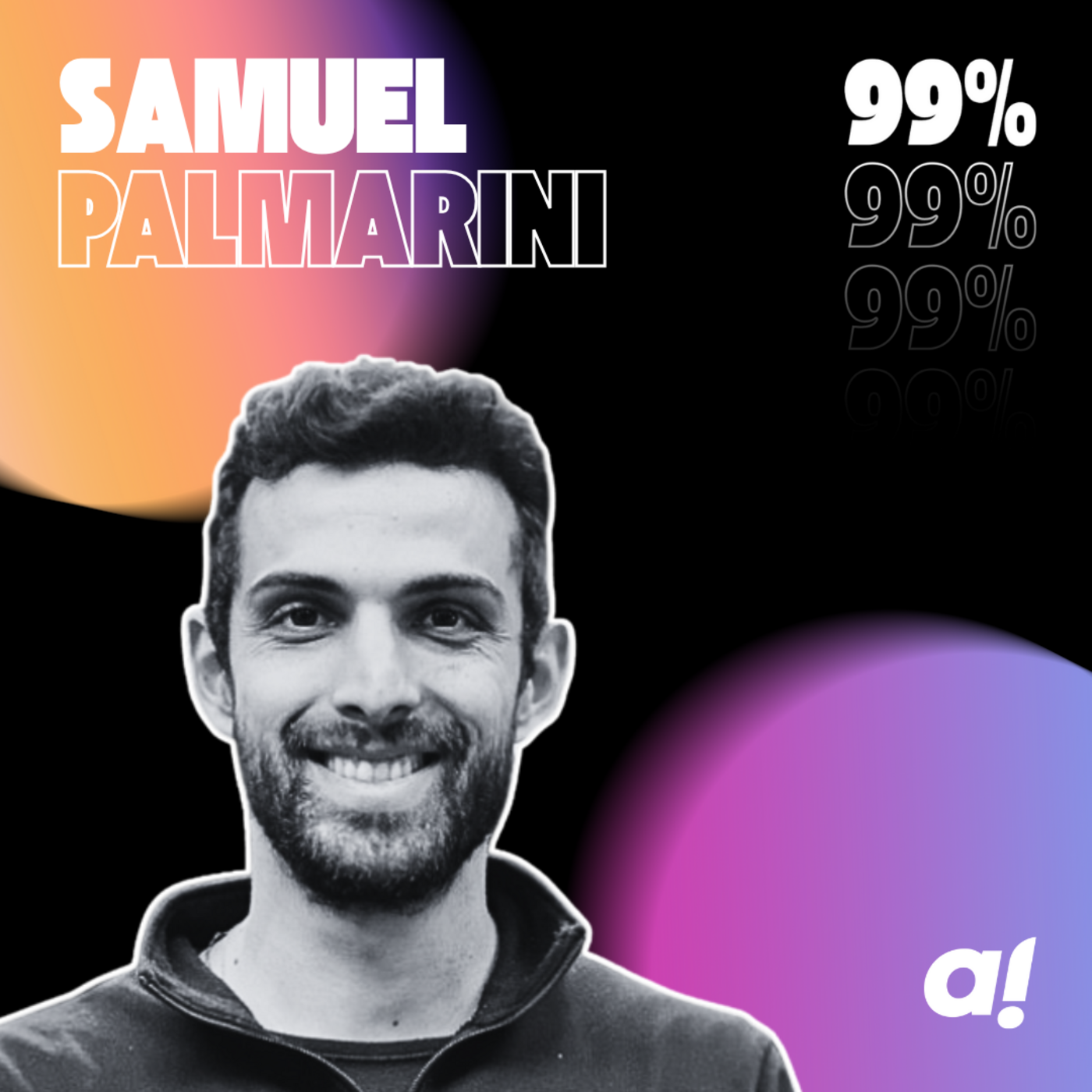 99% - Samuel Palmarini : Travailler la matière, sculpter l’entreprise