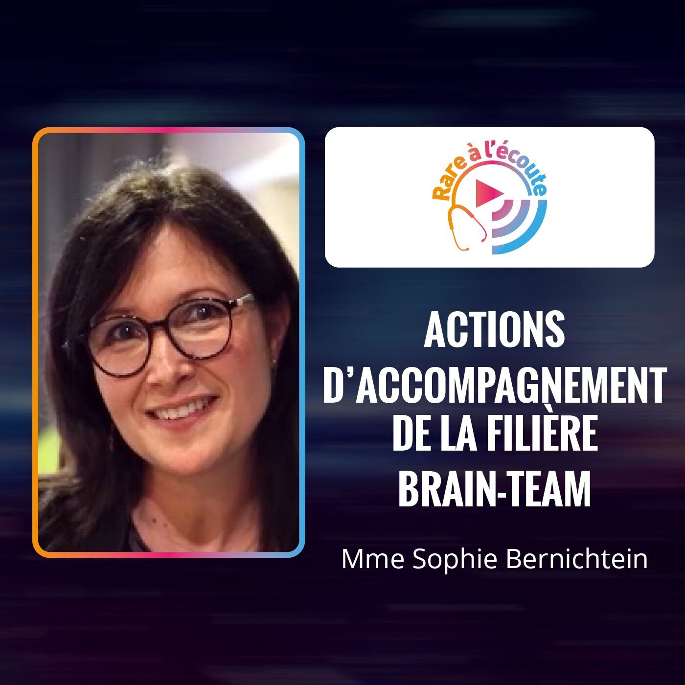Maladie rare – Actions d’accompagnement de la filière BRAIN-TEAM Maladie rare – Actions d’accompagnement de la filière BRAIN-TEAM