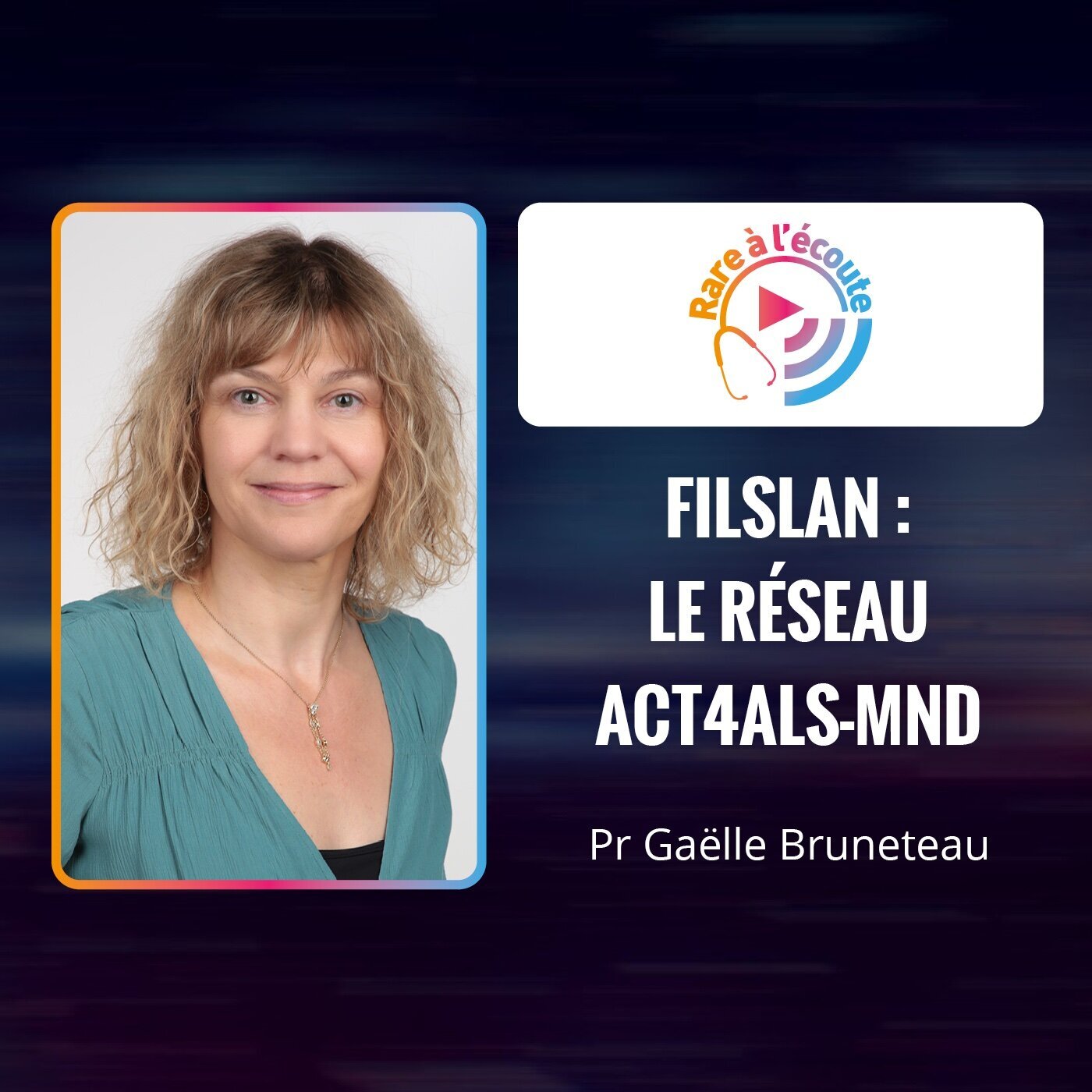 Maladie rare – FILSLAN : Le réseau ACT4ALS-MND episode artwork