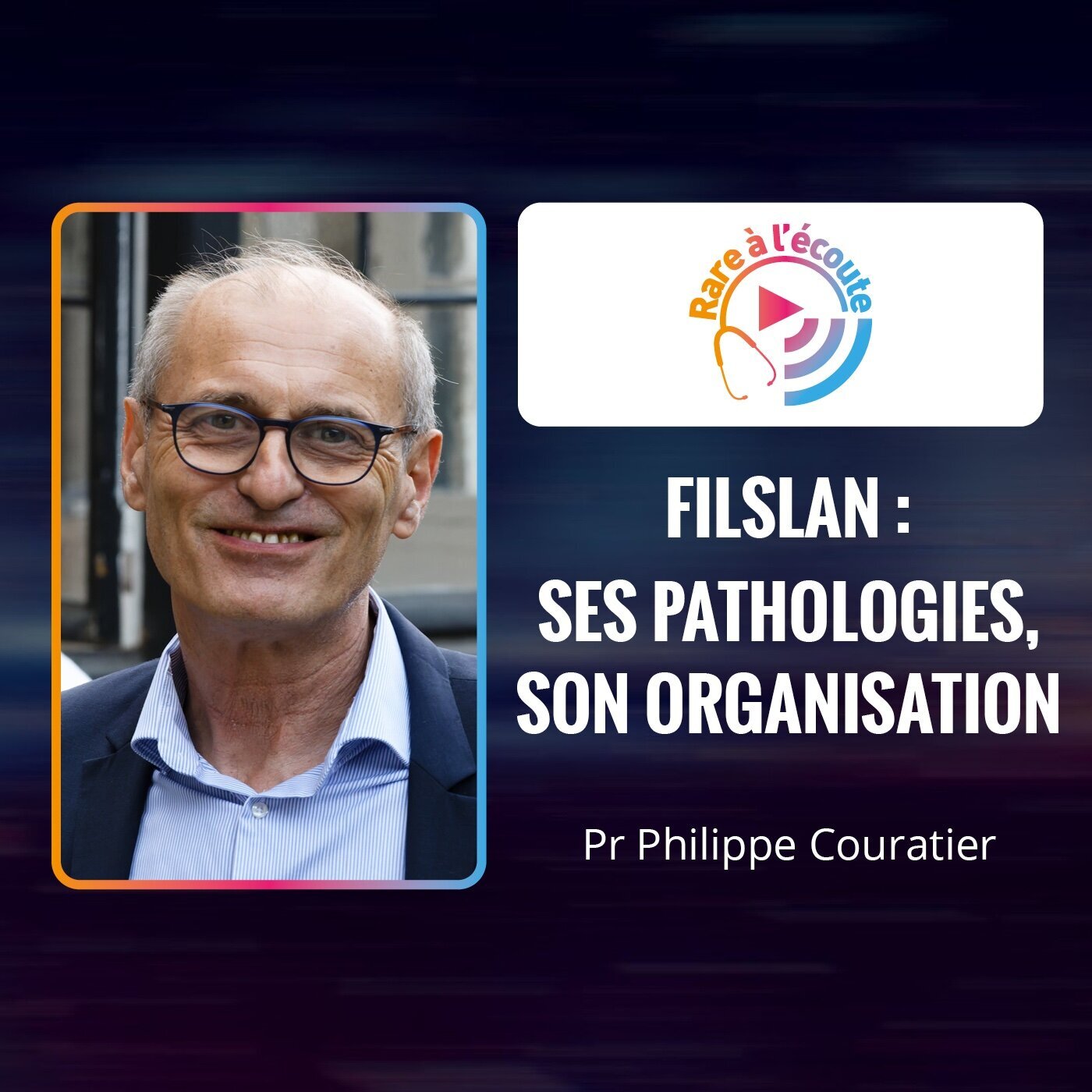 Maladie rare – FILSLAN : ses pathologies, son organisation episode artwork