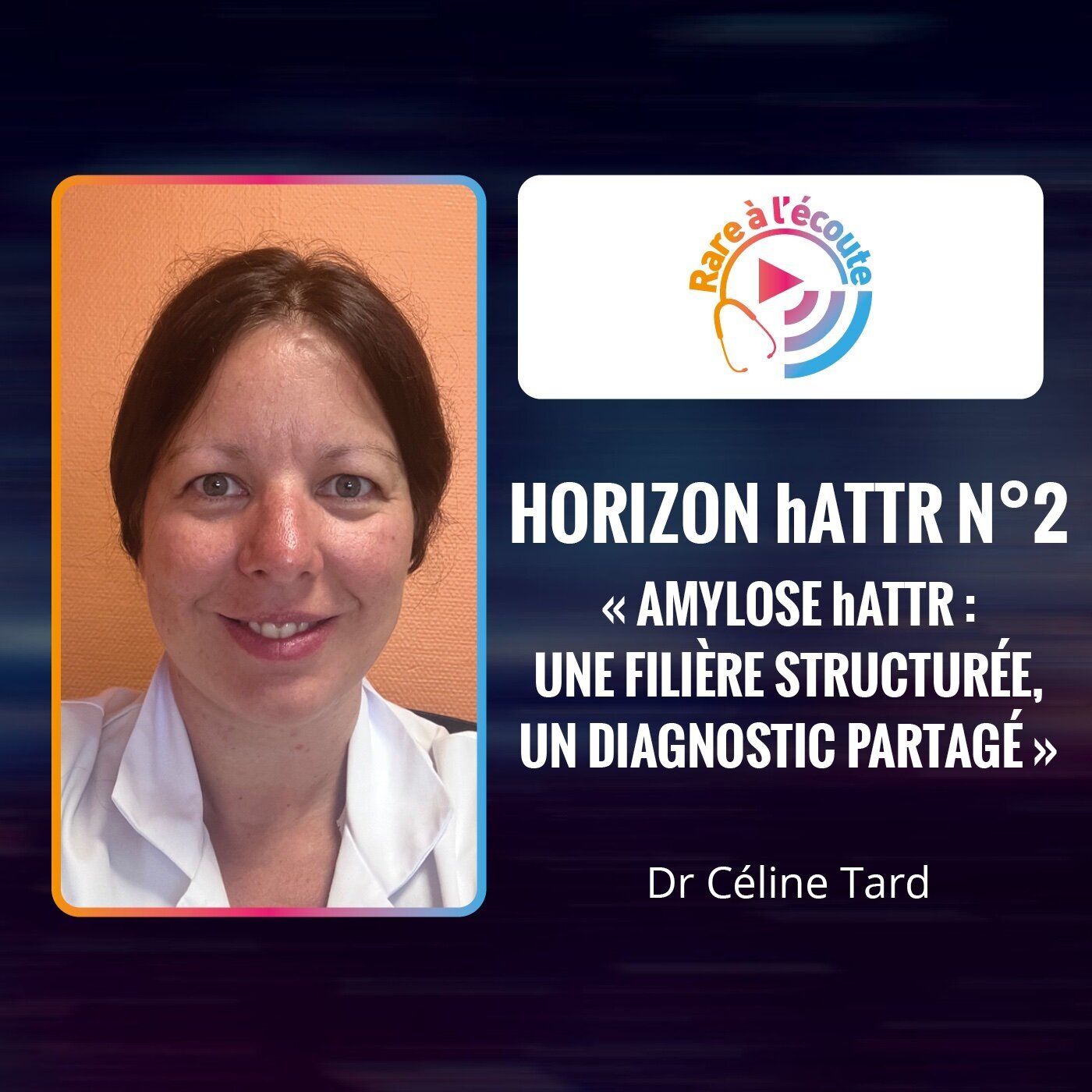 Maladie Rare - Horizon hATTR n°2 « Amylose hATTR : Une filière structurée, un diagnostic partagé »