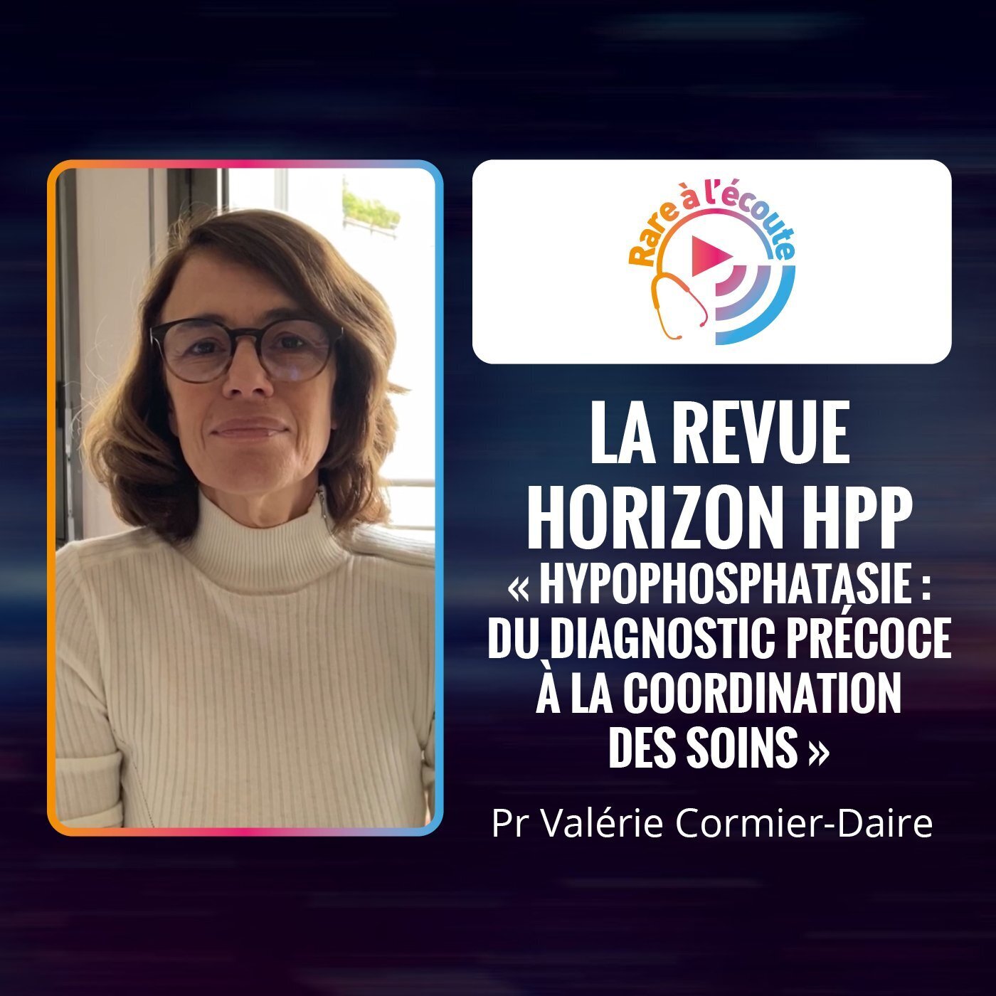 Maladie rare - Horizon HPP « Hypophosphatasie : du diagnostic précoce à la coordination des soins » Maladie rare - Horizon HPP « Hypophosphatasie : du diagnostic précoce à la coordination des soins »