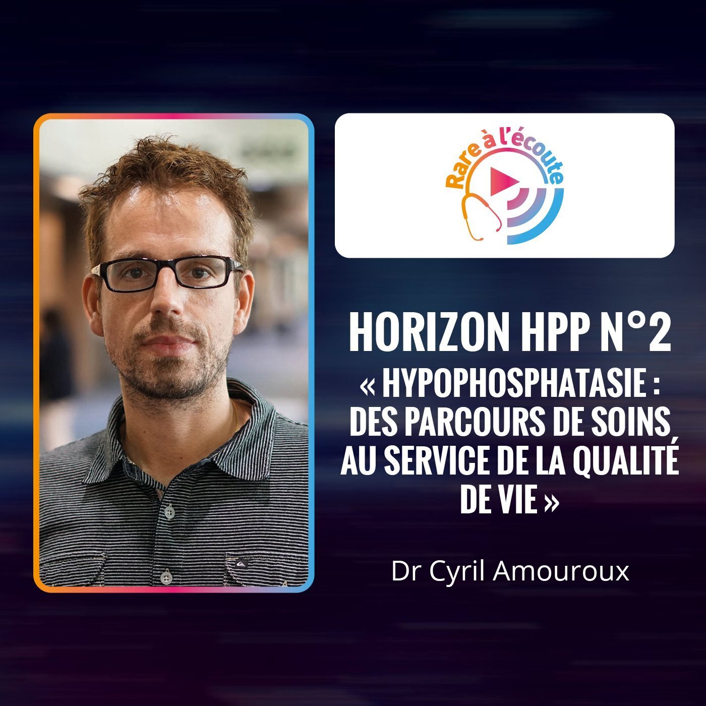 Maladie rare - Horizon HPP n°2 « Hypophosphatasie : des parcours de soins au service de la qualité de vie »