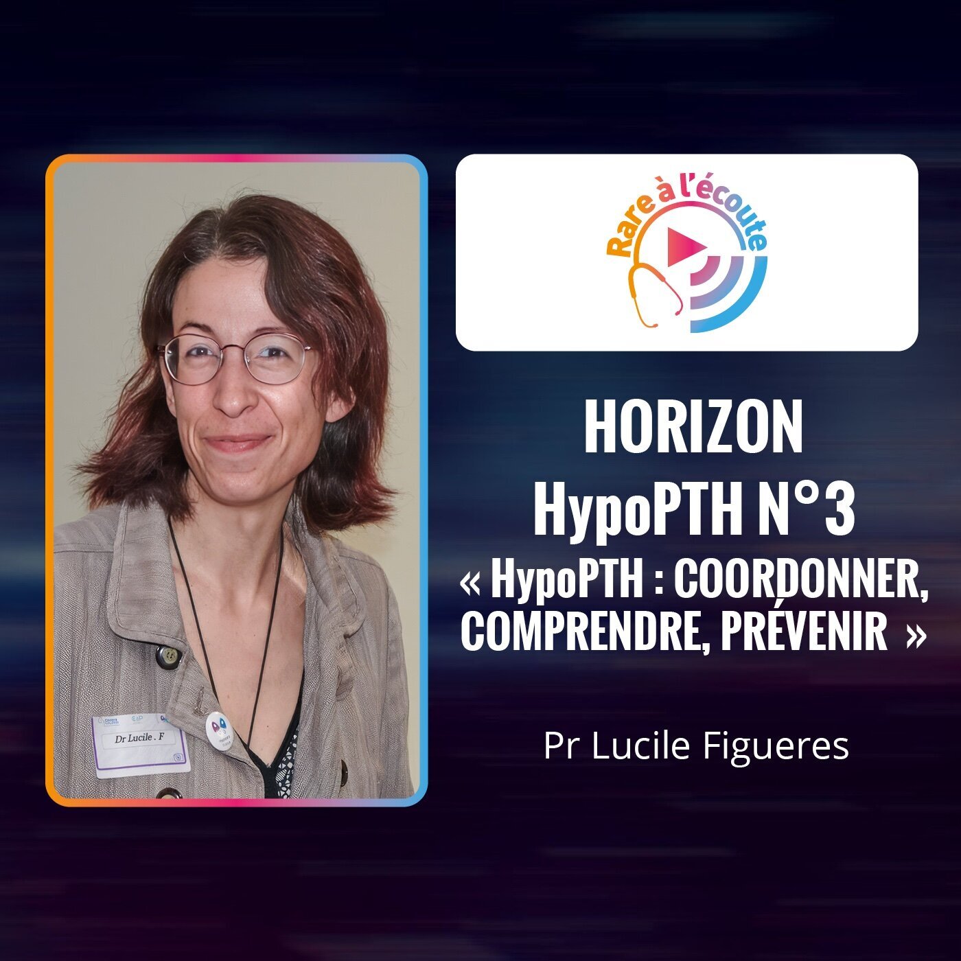 Maladie rare - Horizon HypoPTH n°3 « HypoPTH : Coordonner, comprendre, prévenir » episode artwork