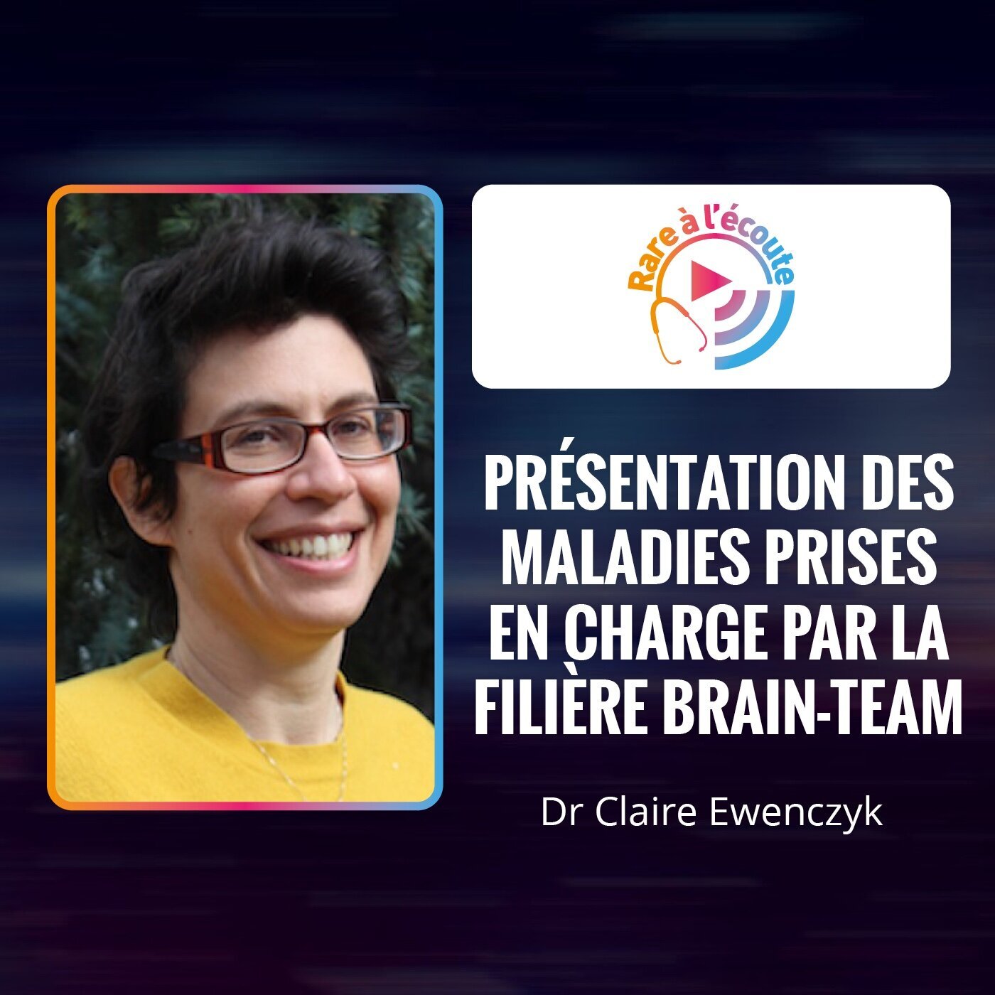 Maladie rare – Présentation des maladies prises en charge par la filière BRAIN-TEAM Maladie rare – Présentation des maladies prises en charge par la filière BRAIN-TEAM