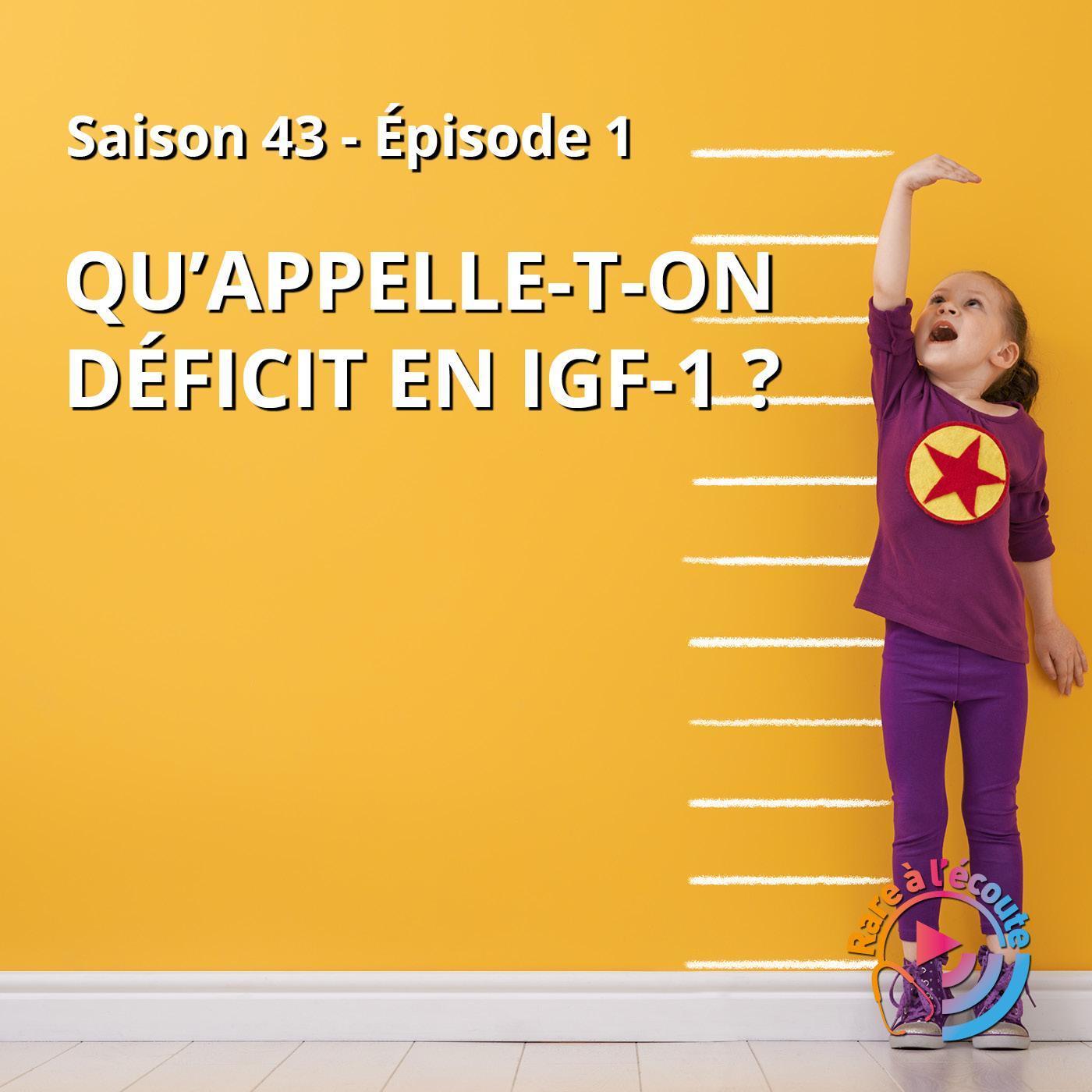 Maladie rare - Qu’appelle-t-on déficit en IGF-1 ? episode artwork
