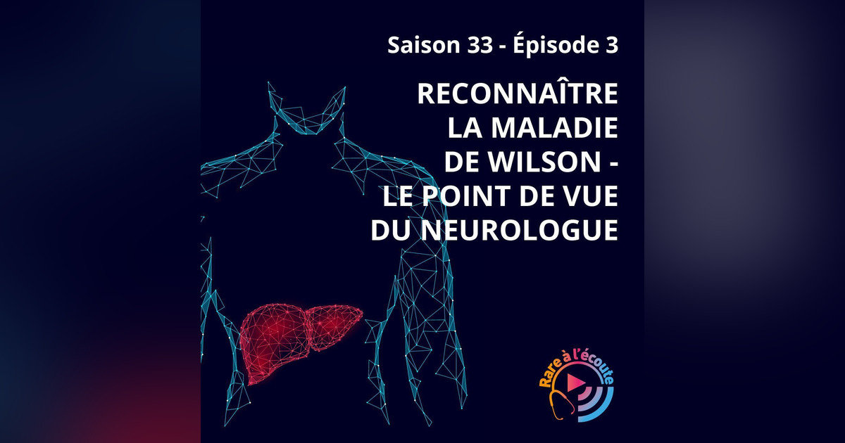 Reconnaître la Maladie de Wilson Le point de vue du Neurologue