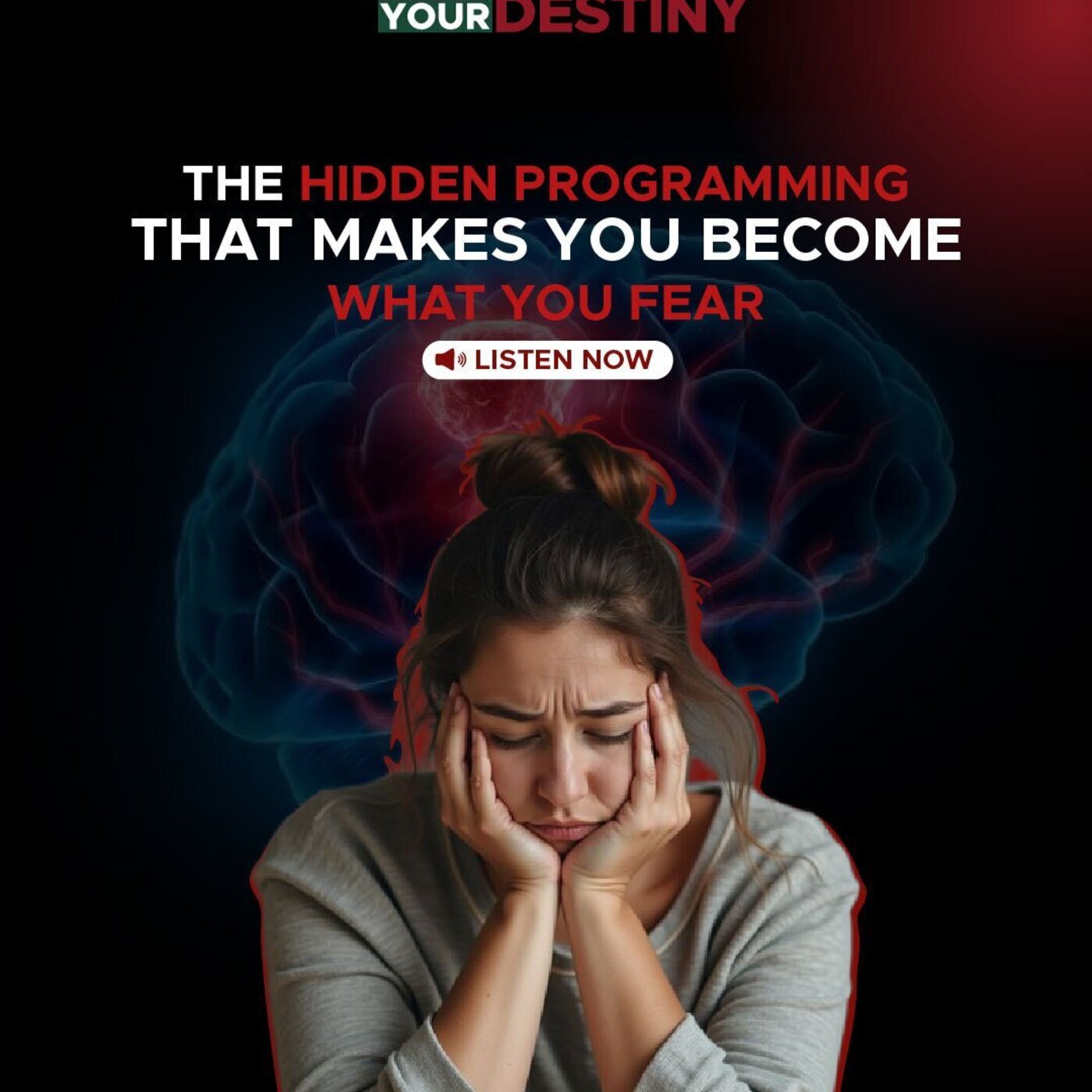 20.  The hidden programming that makes you become what you fear