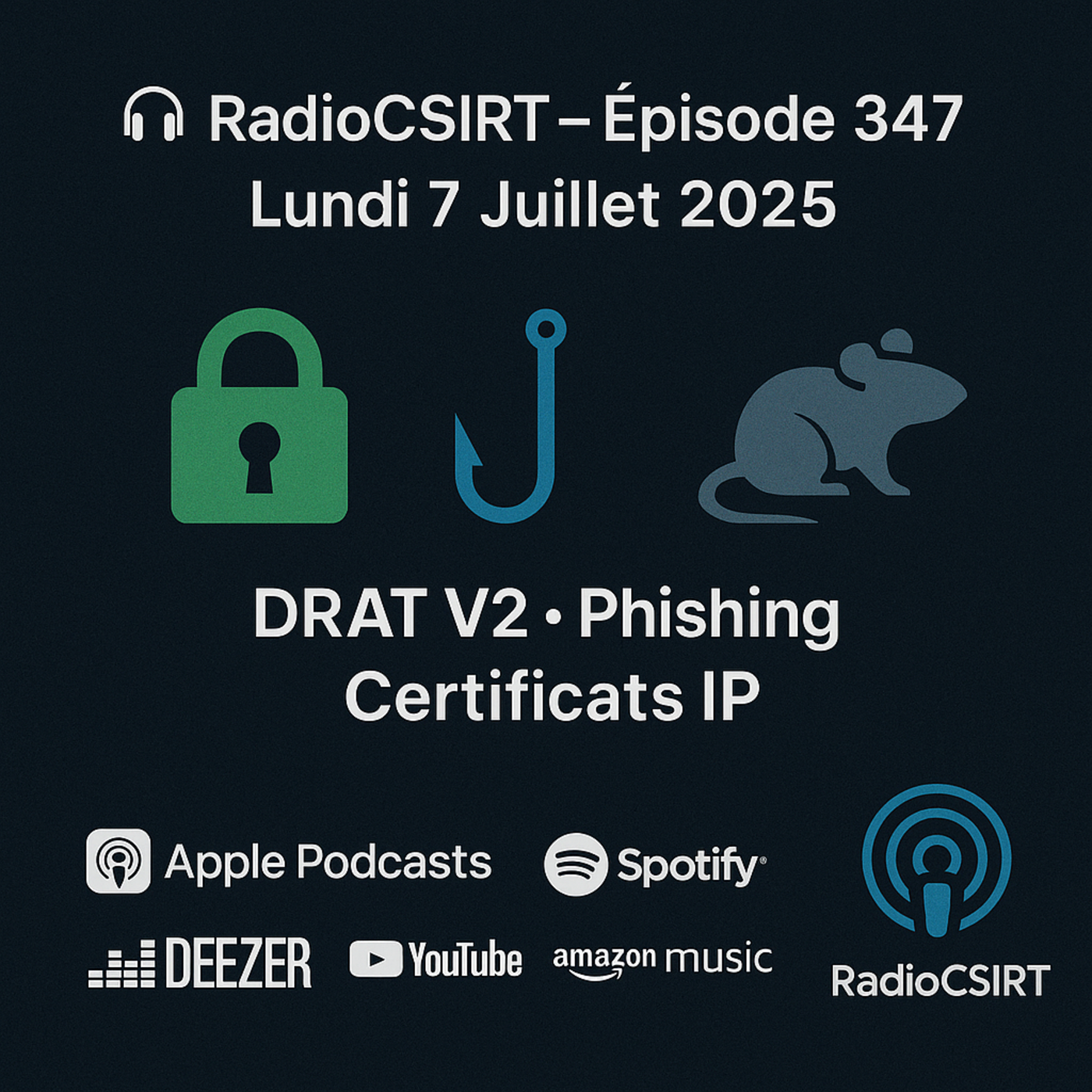 RadioCSIRT – Votre actu Cybersécurité du Lundi 7 Juillet 2025 (Ép. 347)