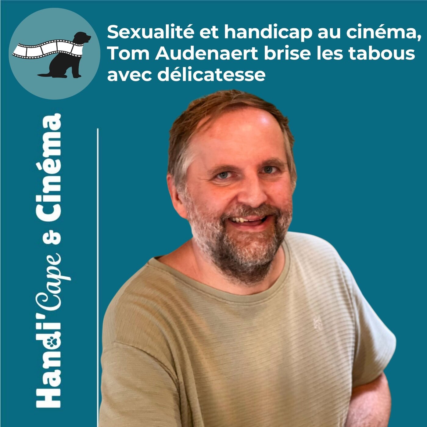 #010 Sexualité et handicap au cinéma, Tom Audenaert brise les tabous avec délicatesse
