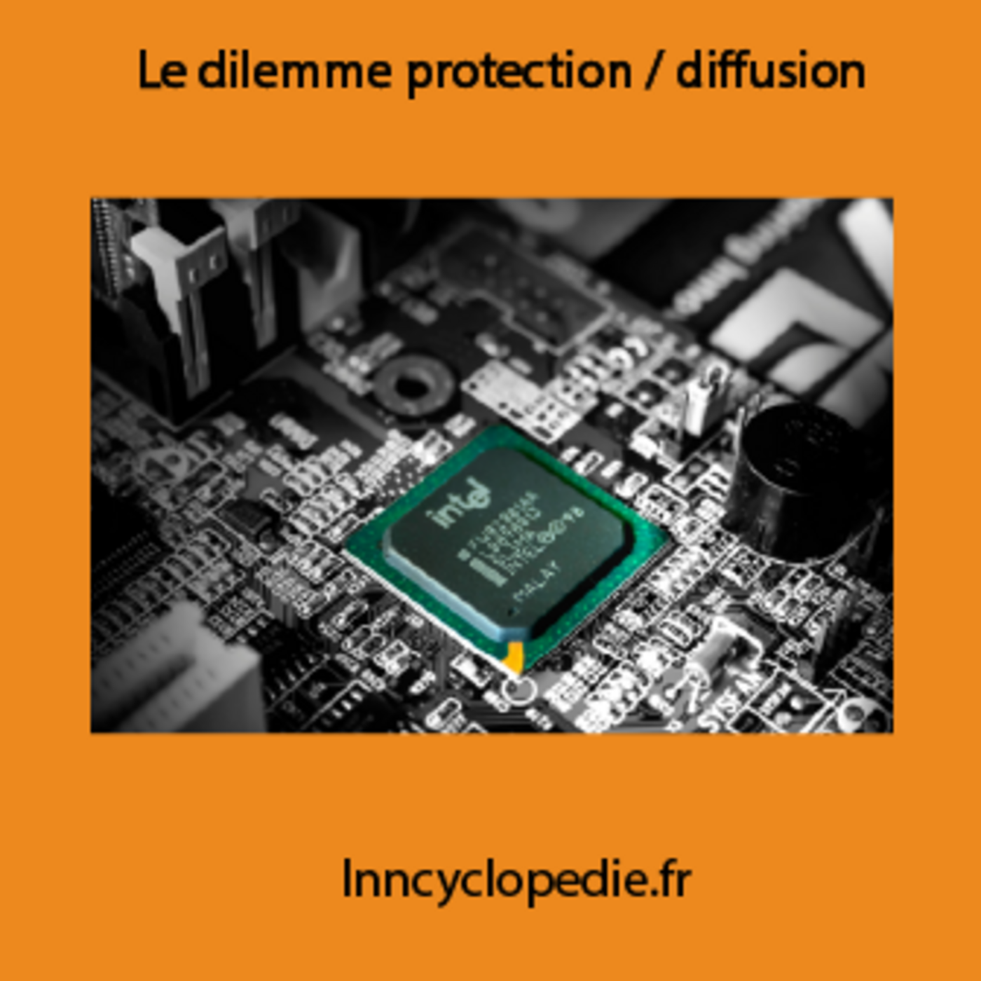 Le dilemme protection / diffusion, le cas d'Intel et de la micro-informatique