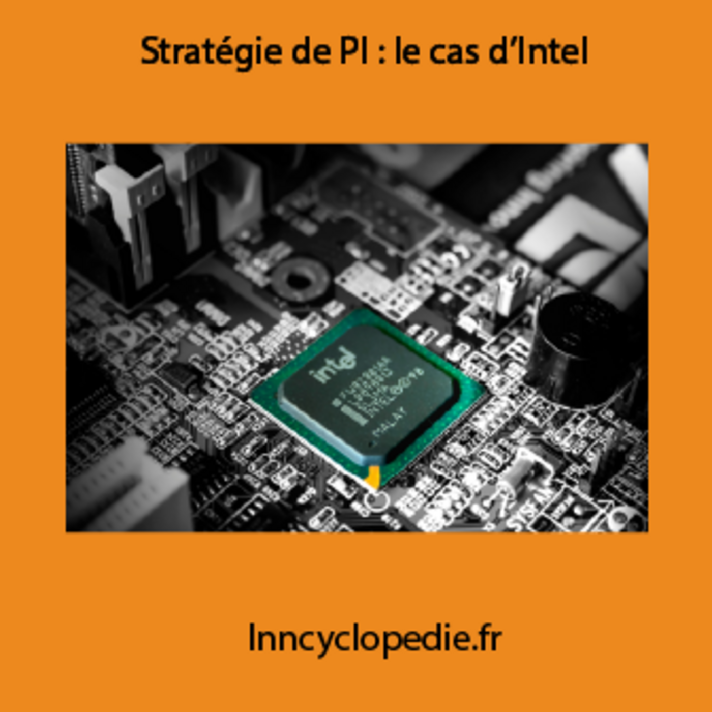 Les équilibres subtils des stratégies de propriété intellectuelle : le cas d'Intel