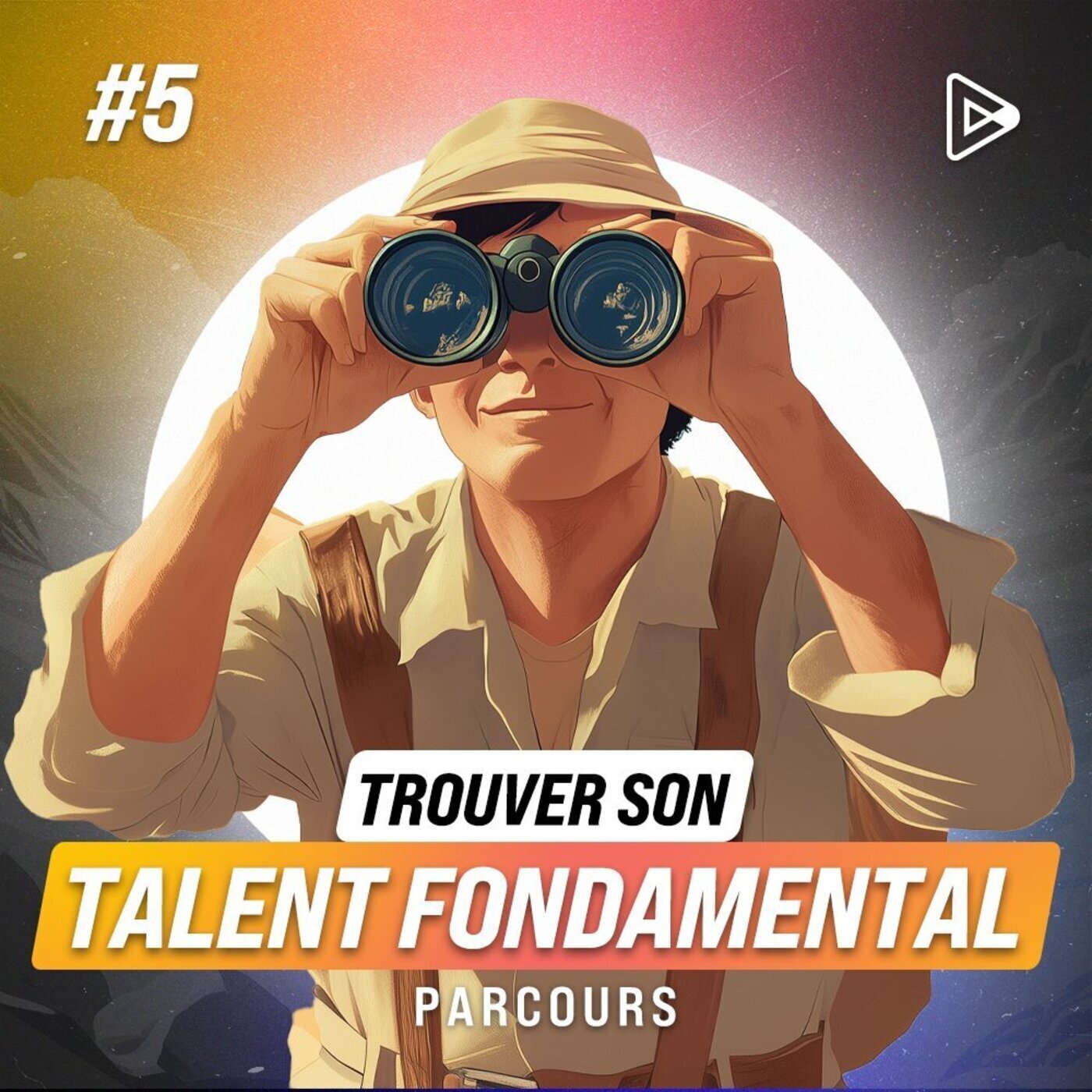 Jour 5 - Trouver son talent fondamental