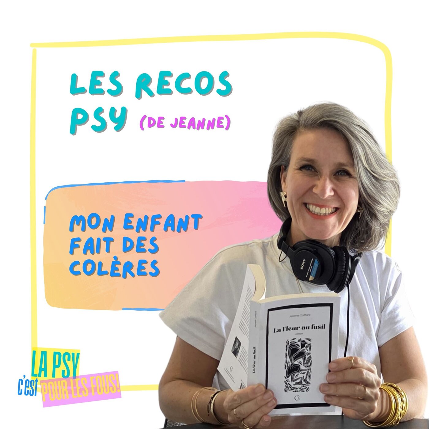 S3#2 ｜Mon enfant fait des colères - Les Recos Psy de Jeanne