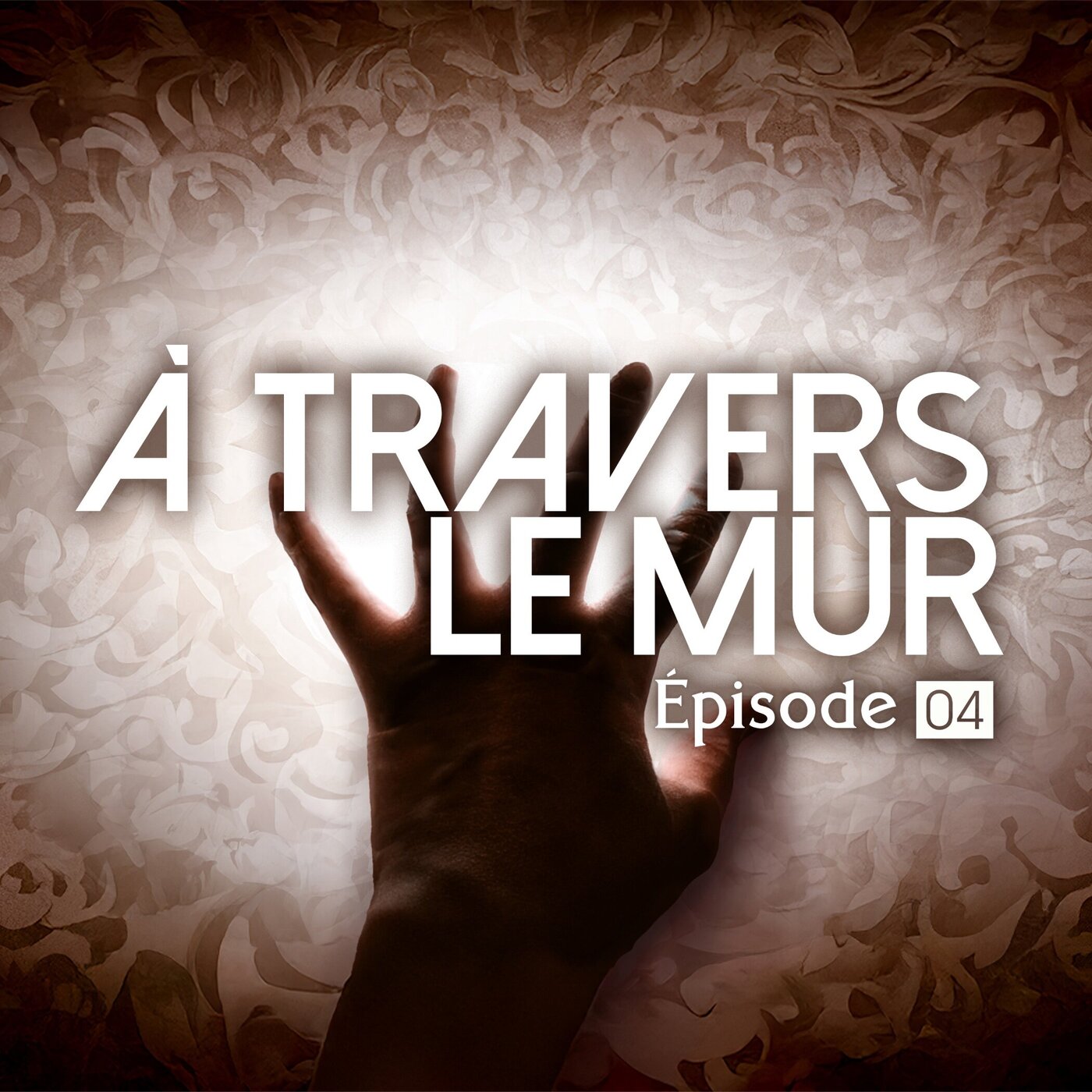 04 | À travers le mur (Complet)