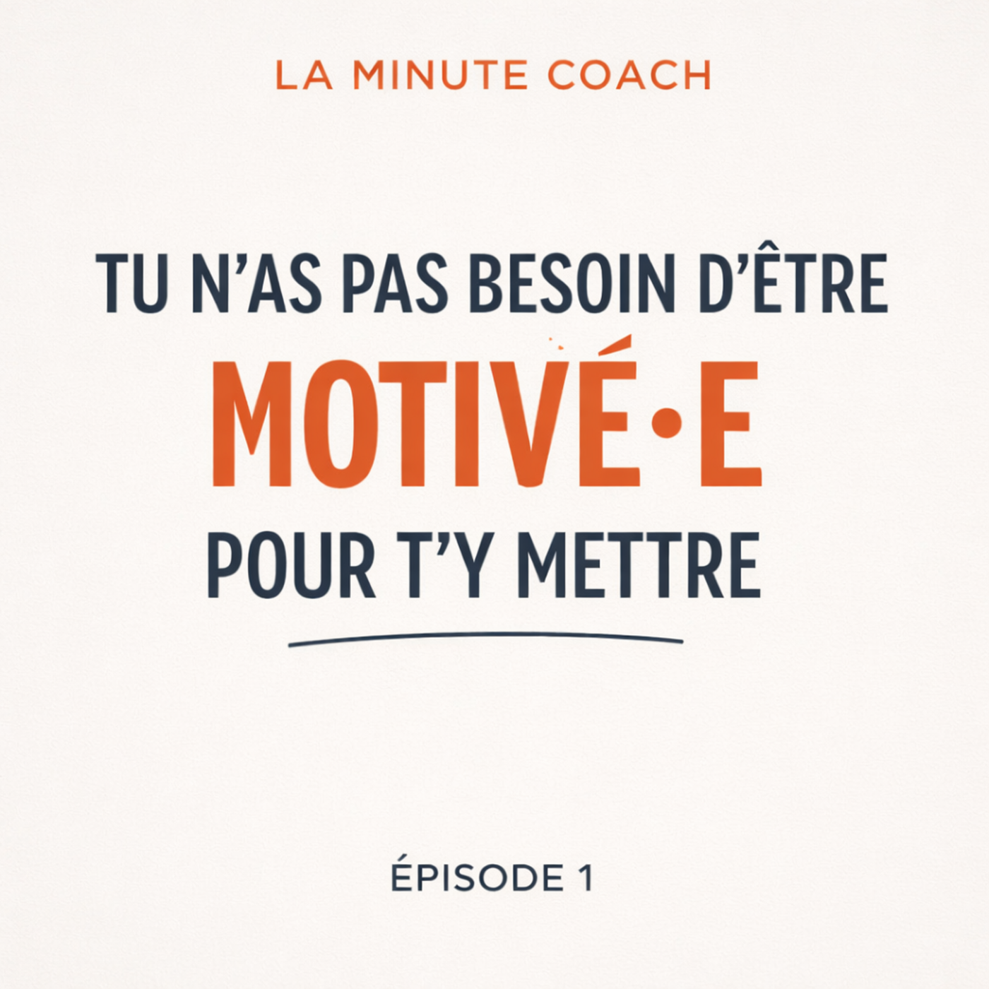Tu n'as pas besoin d'être motivé(e) pour t'y mettre ! episode artwork