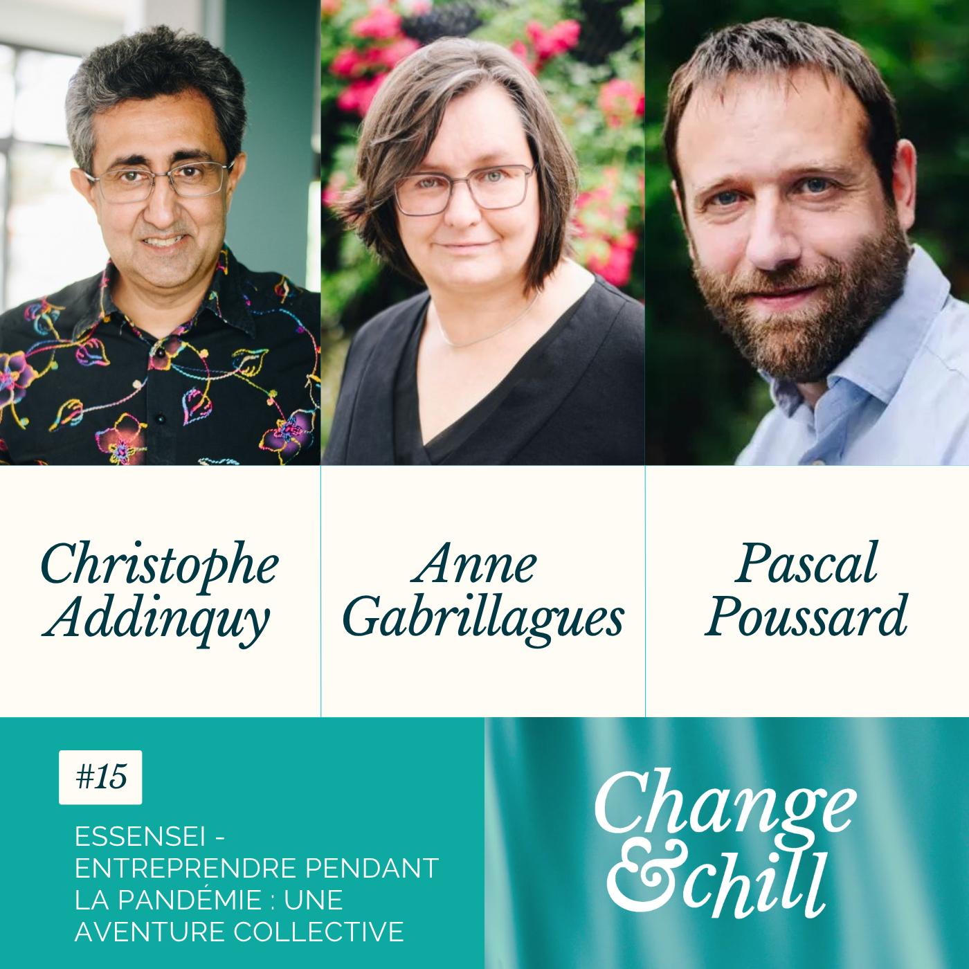 #15 Essensei - Entreprendre pendant la pandémie : une aventure collective avec Pascal Poussard, Anne Gabrillagues et Christophe Addinquy