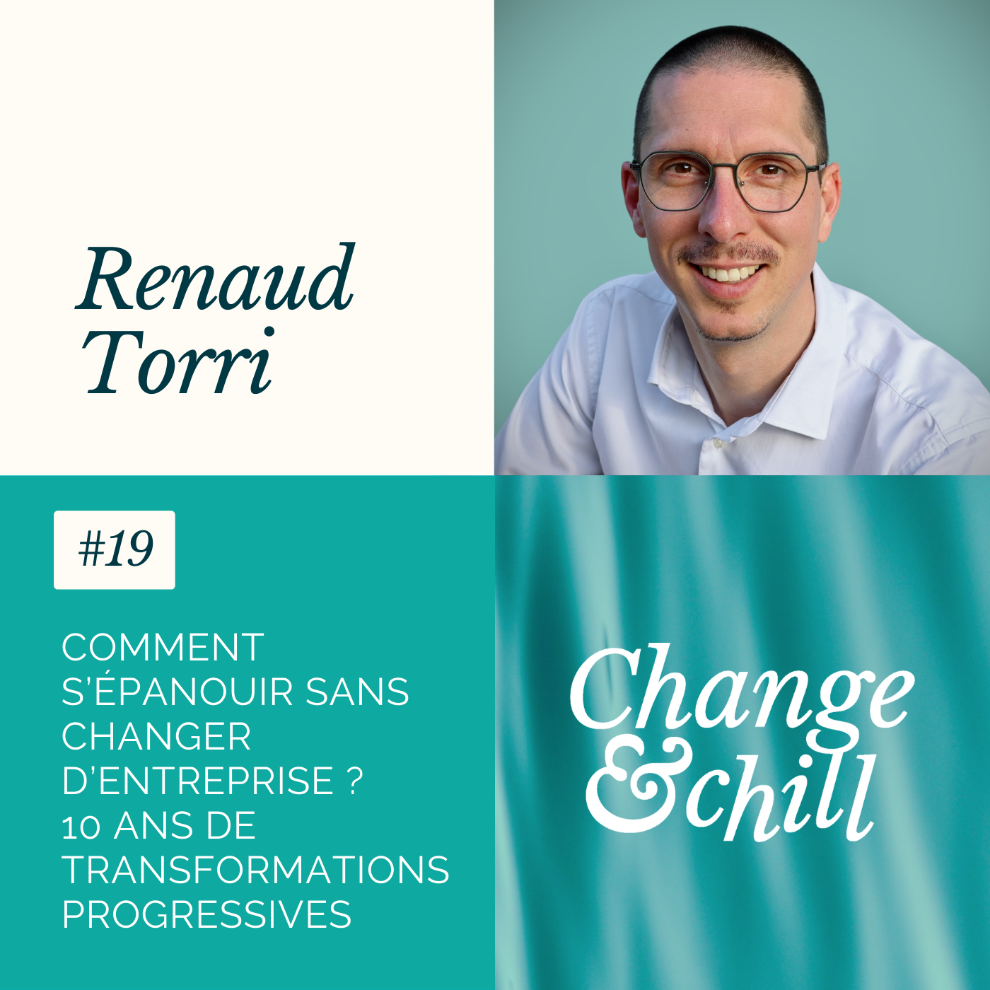 #19 S’épanouir sans changer d’entreprise : 10 ans de transformations progressives avec Renaud Torri